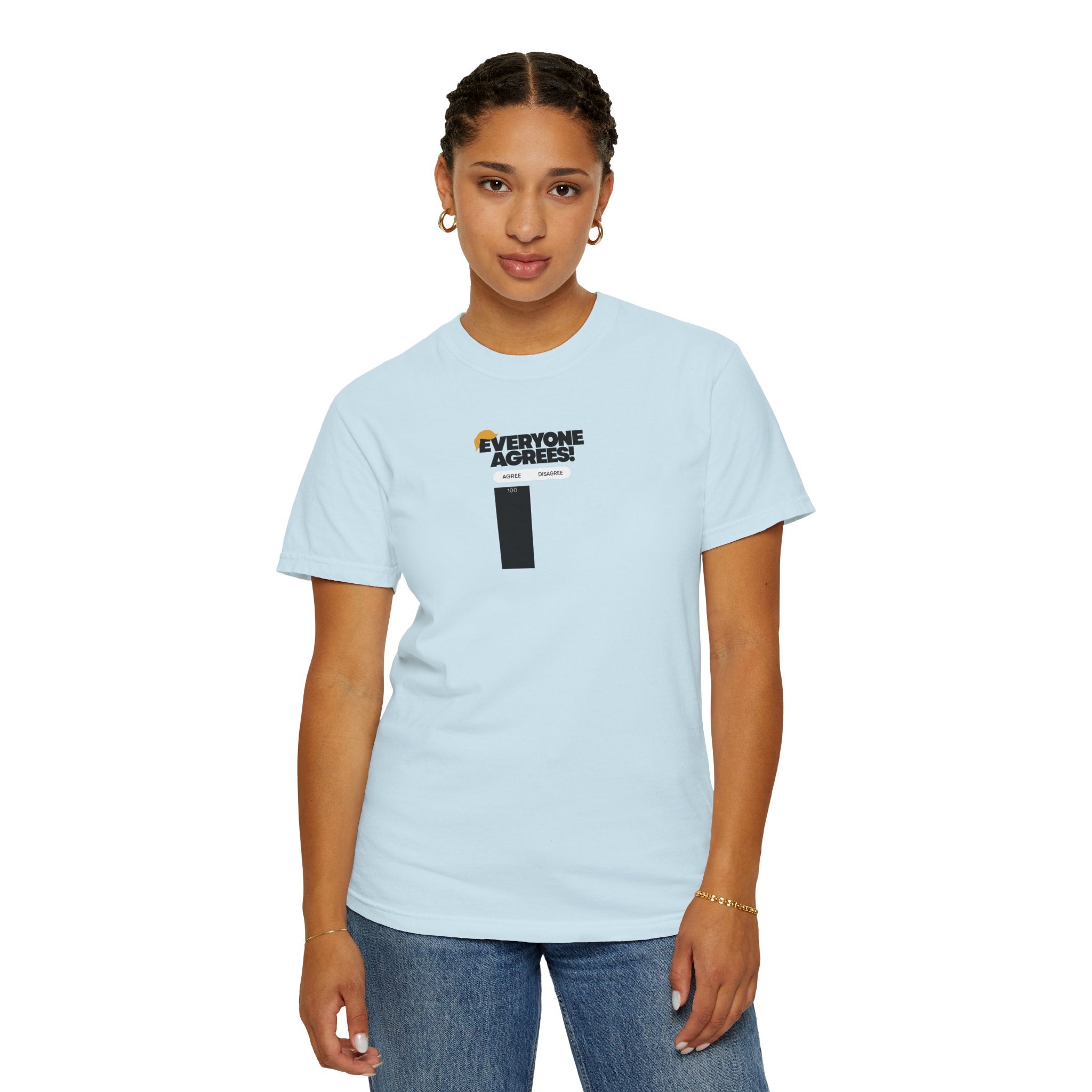 Everyone Agrees – Garment-Dyed Unisex T-Shirt