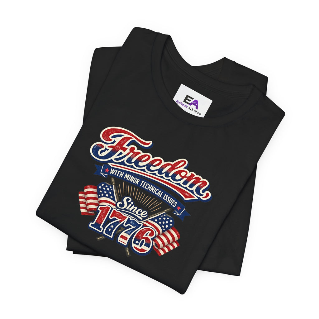 Freedom, With Minor Technical Issues, Since 1776 Patriotic T-Shirt
