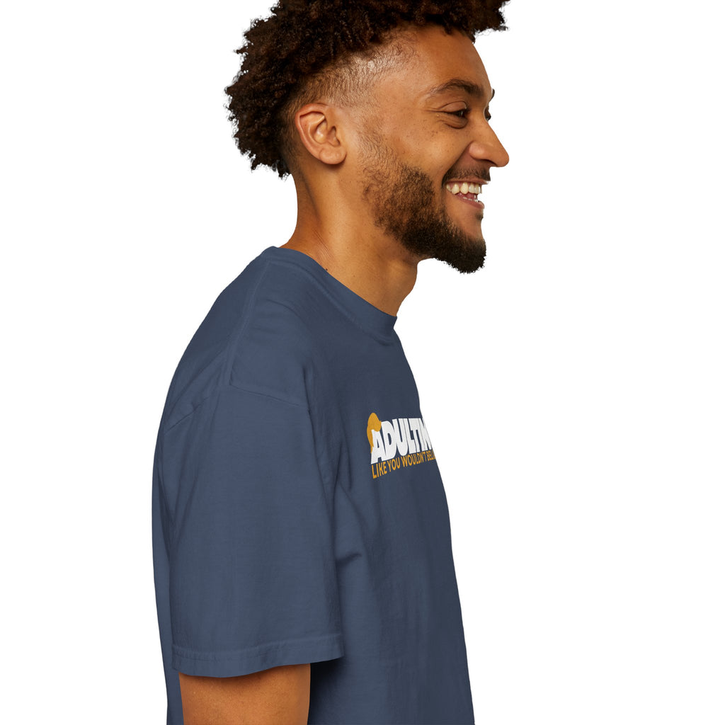 Adulting, Like You Wouldn’t Believe – Garment-Dyed Unisex T-Shirt