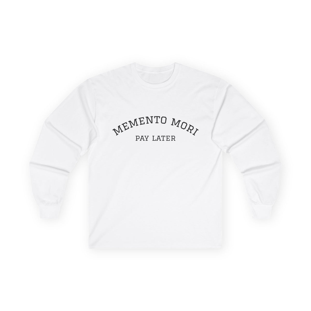 Memento Mori. Pay Later. Long Sleeve T-Shirt | Dark Humor & Existential Dread