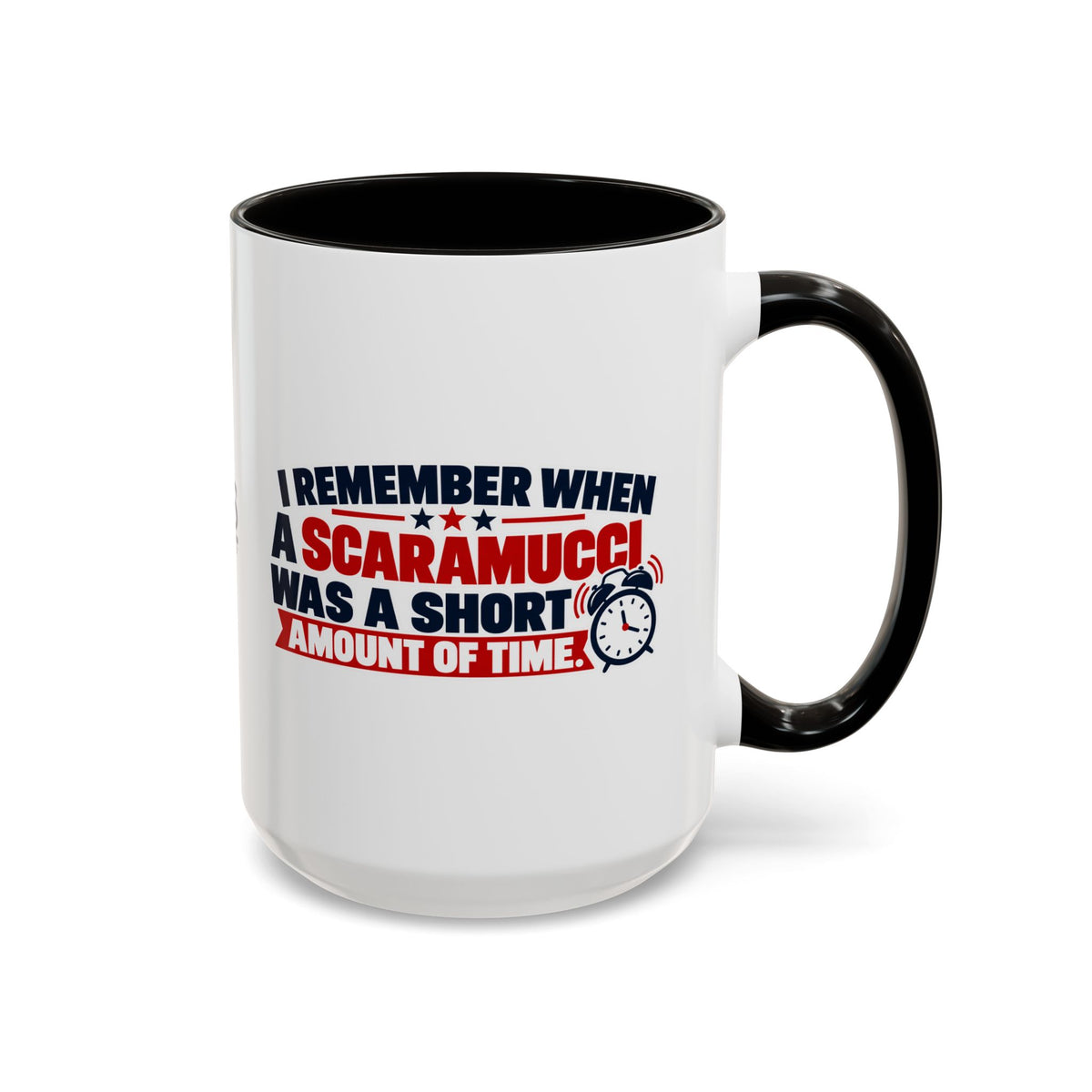I Remember When a Scaramucci Was a Short Amount of Time | Political Humor Coffee Mug
