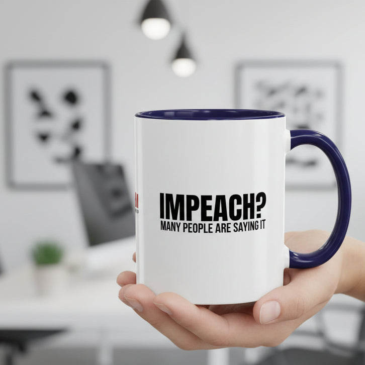 Impeach? Many People Are Saying It Coffee Mug | Political Parody Mug