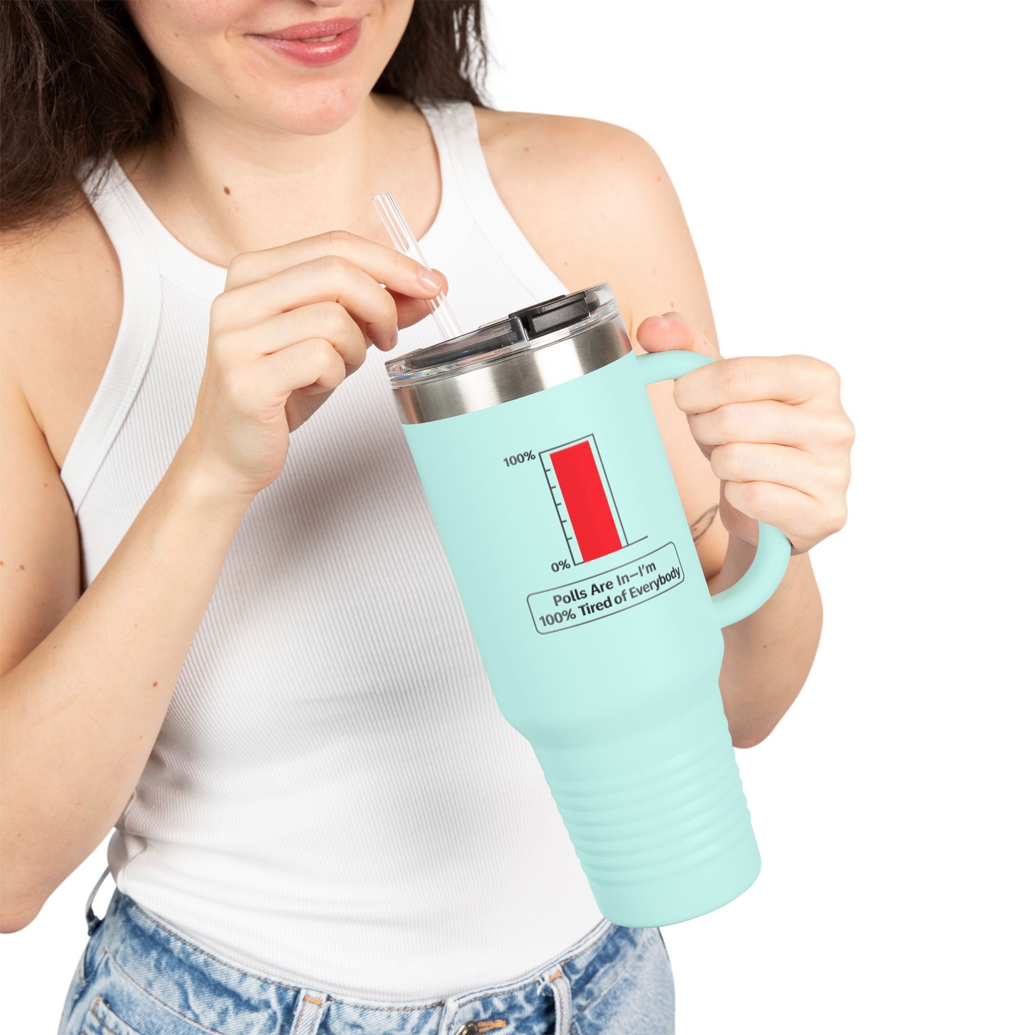 “Polls Are In—I'm 100% Tired of Everybody” 40oz Parody Travel Mug
