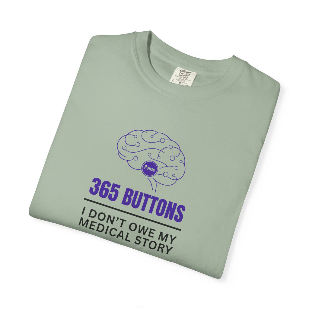 365 Buttons — I Don’t Owe My Medical Story T-Shirt