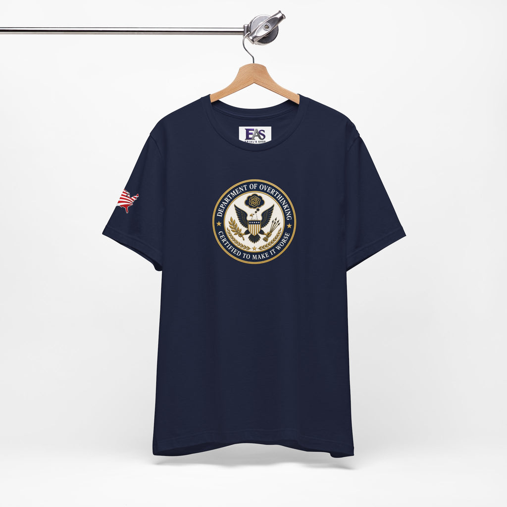 Department of Overthinking Certified to Make It Worse T-Shirt
