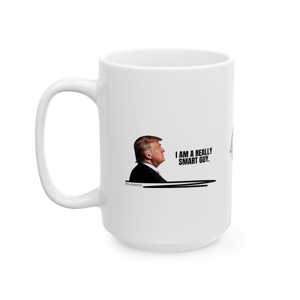 Really Smart Guy: Trumpisms Ceramic Mug, (11oz, 15oz)