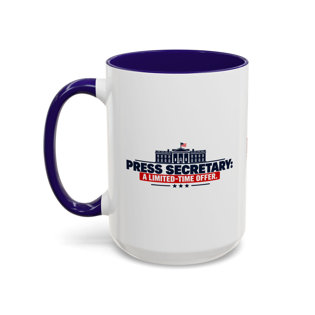 Press Secretary: A Limited-Time Offer Mug | Funny Political Humor Coffee Cup | 11 oz & 15 oz