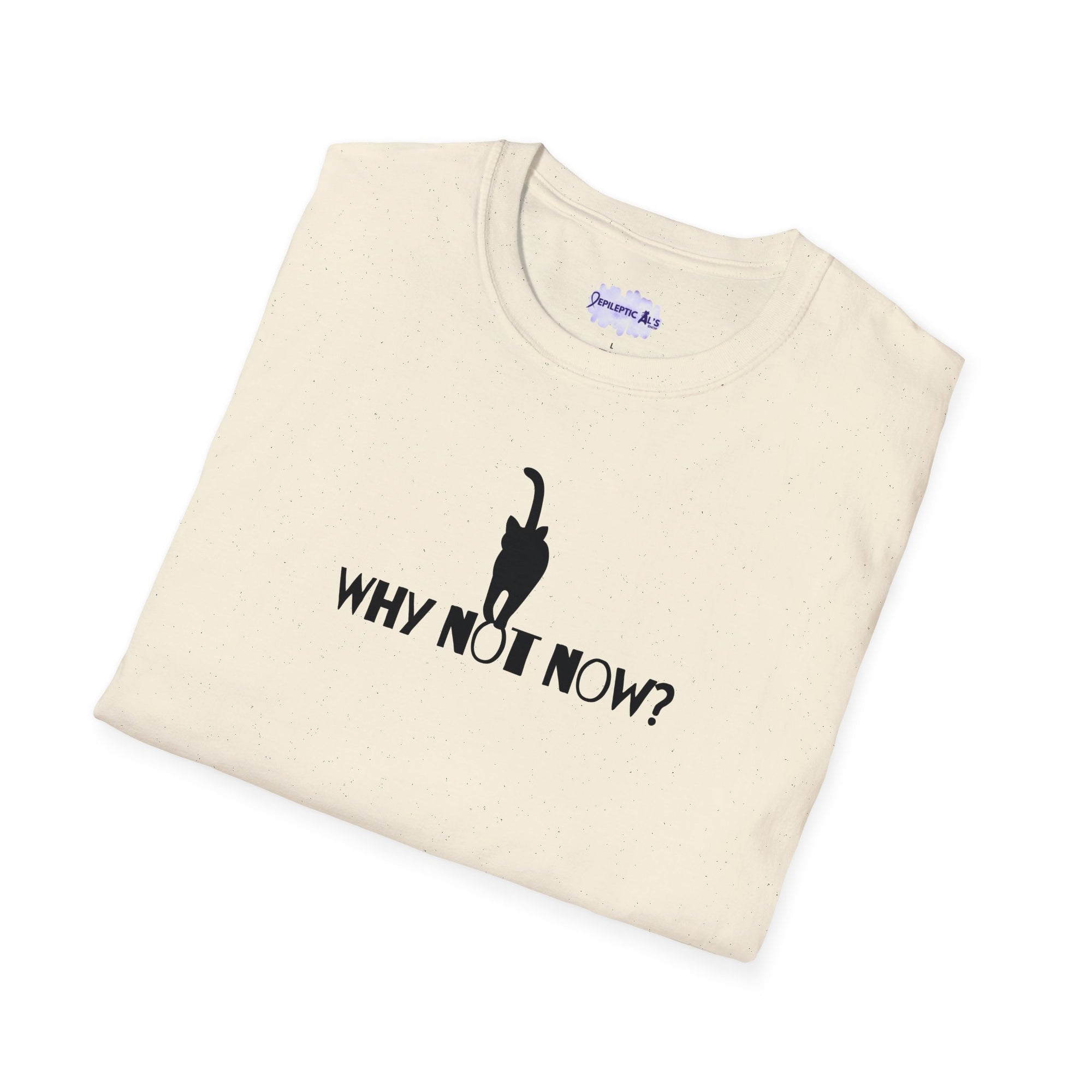 Why Not Now Unisex Softstyle T - Shirt - T - Shirt - Epileptic Al’s Shop