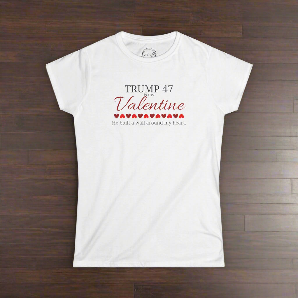Trump 47 is my Valentine Women's Softstyle Tee