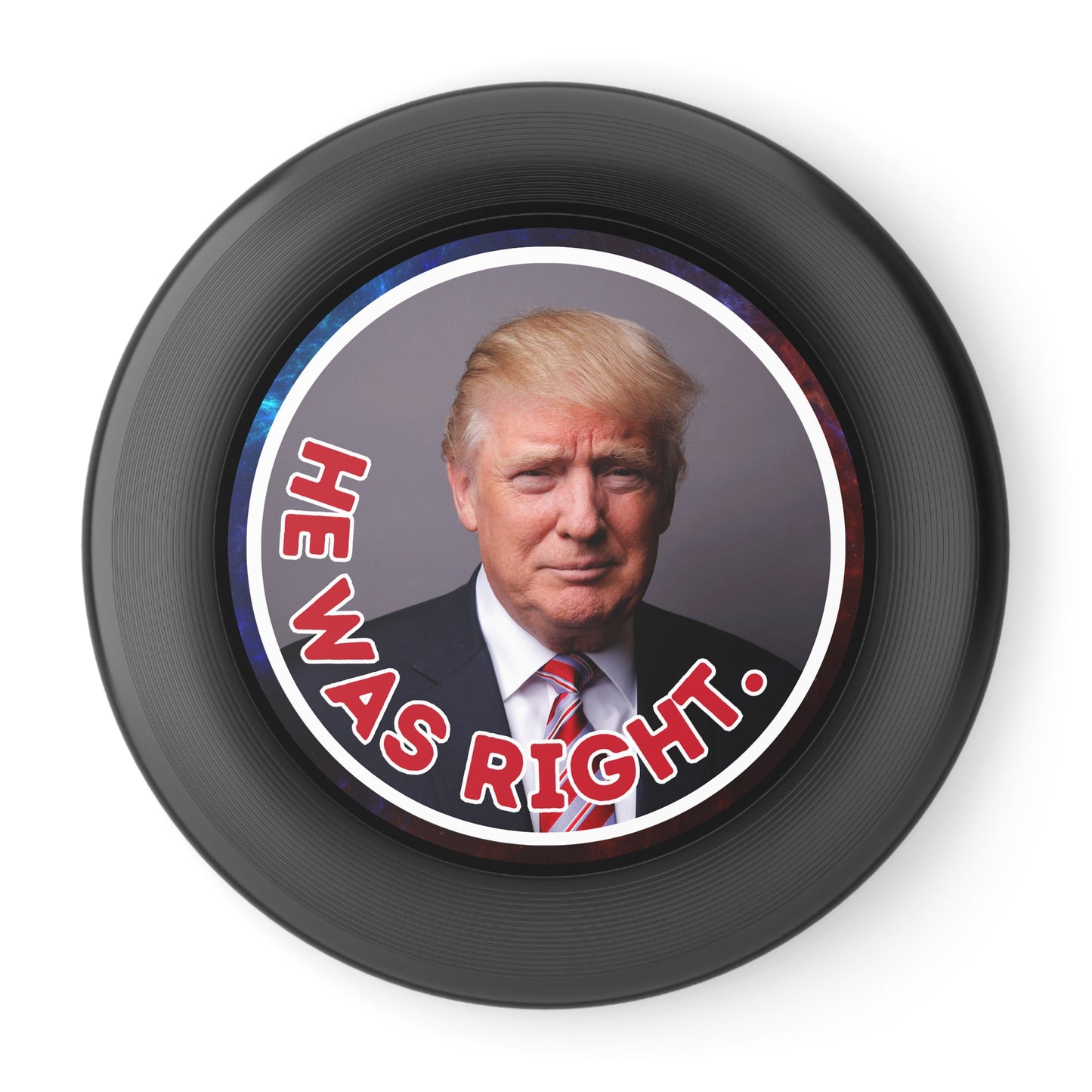 He Was Right Political Themed Frisbee - Fun Outdoor Game