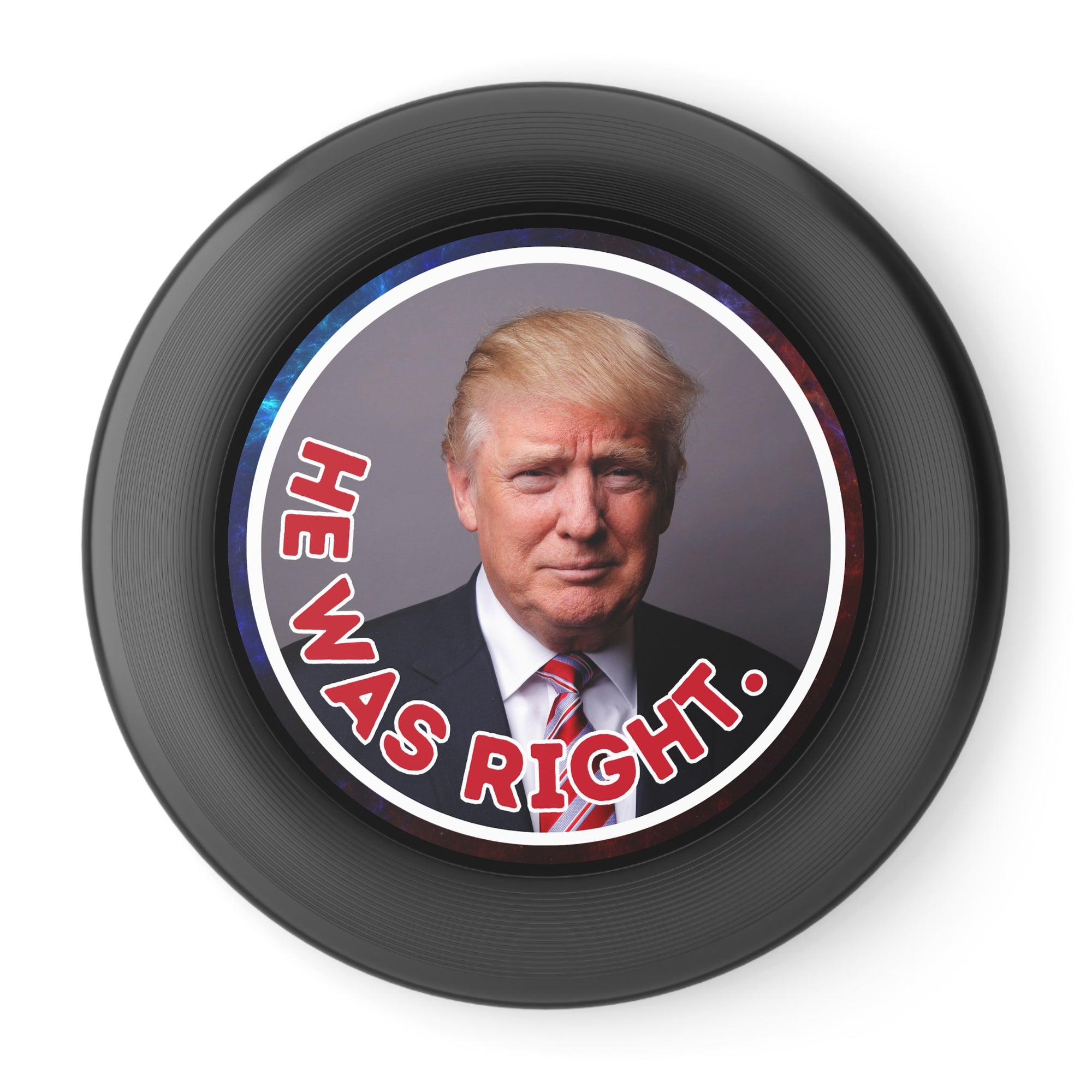 He Was Right Political Themed Frisbee - Fun Outdoor Game