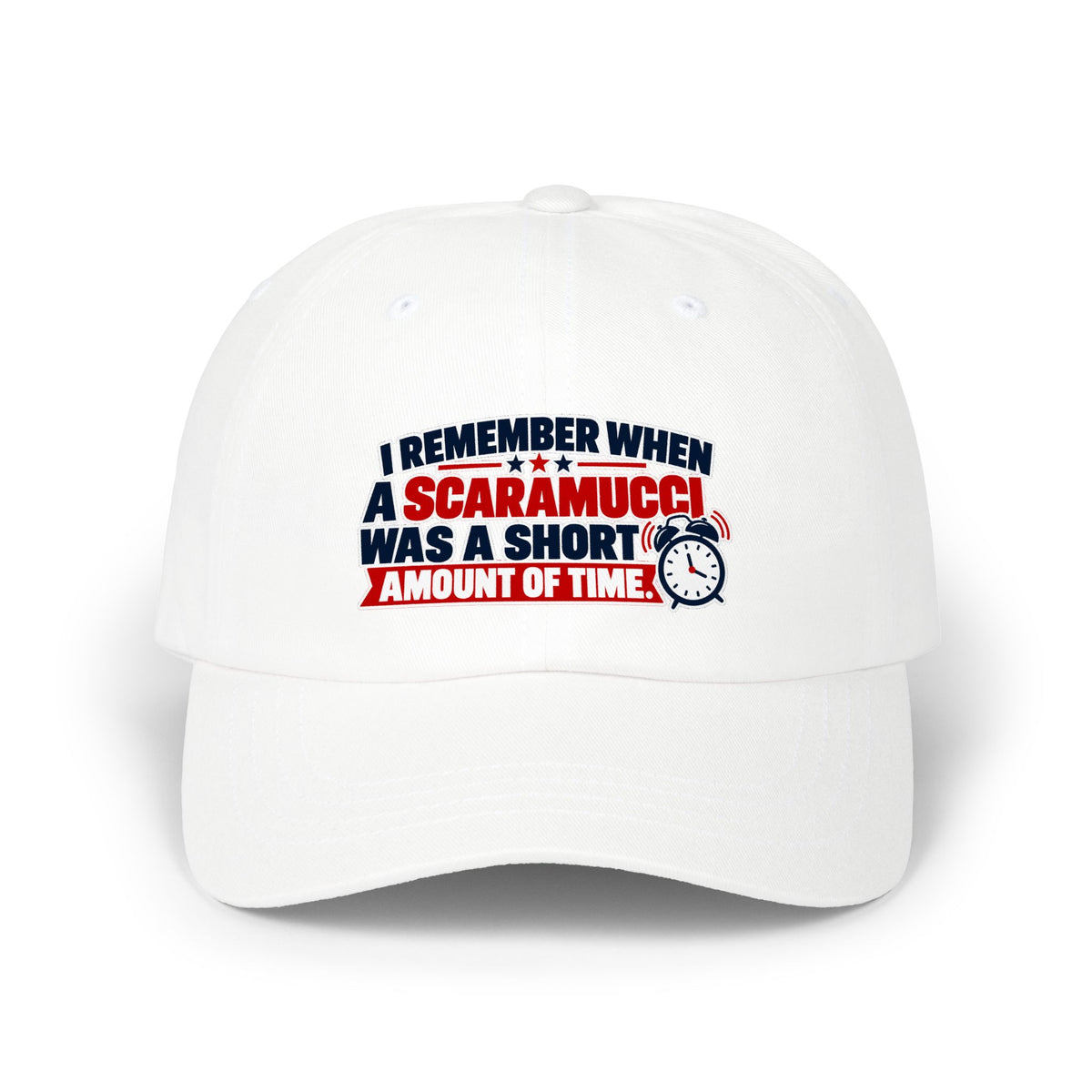 I Remember When a Scaramucci Was a Short Amount of Time | Political Humor Dad Hat