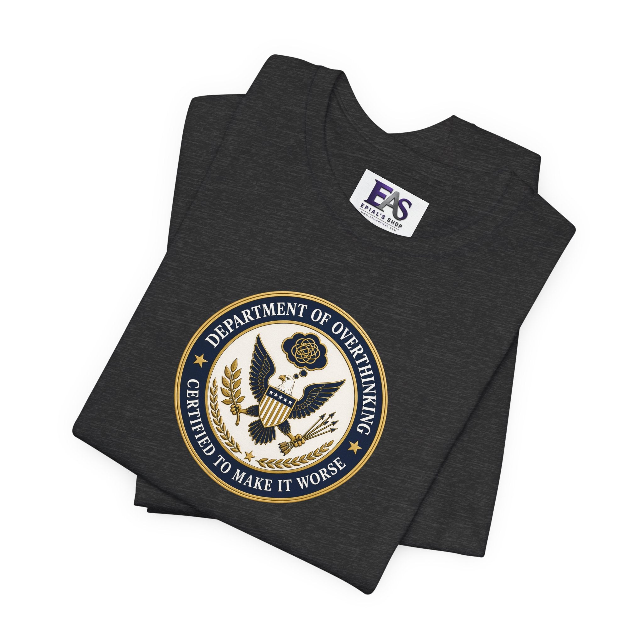 Department of Overthinking Certified to Make It Worse T-Shirt