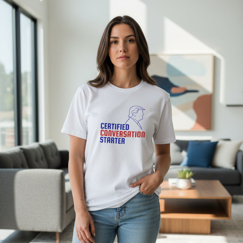 Certified Conversation Starter T-Shirt | Political Parody Tee