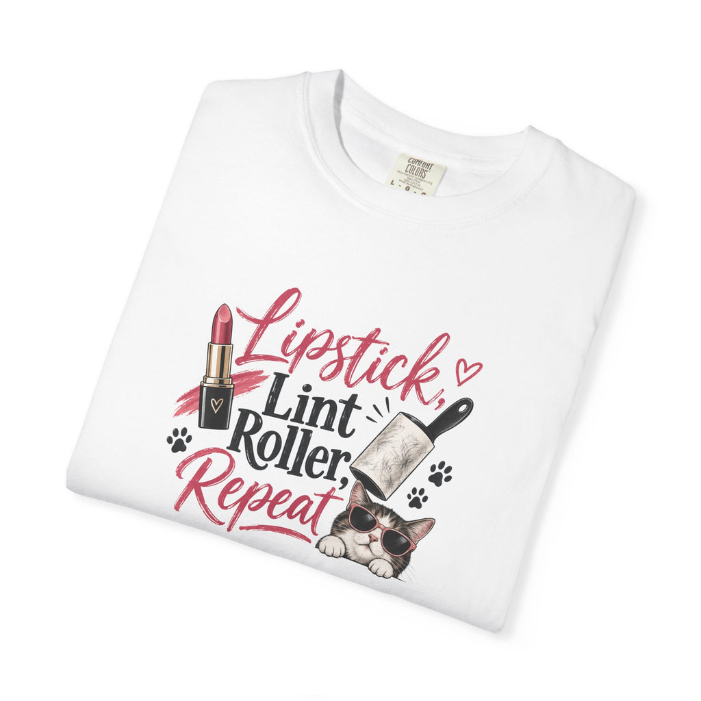 Lipstick, Lint Roller, Repeat Cat Lady Garment-Dyed T-Shirt