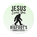 Jesus Loves You. Bigfoot’s Undecided. Vinyl Sticker