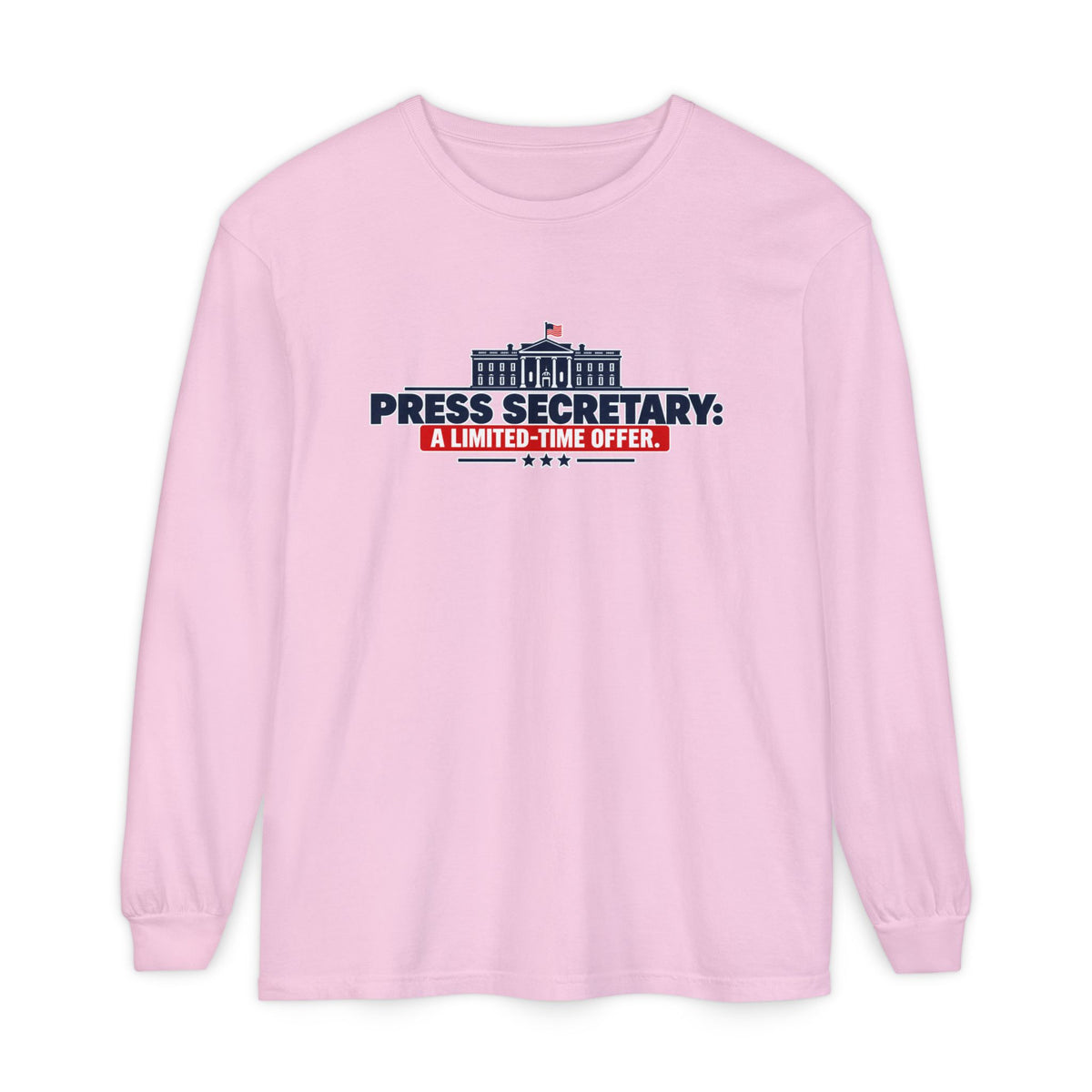 Press Secretary: A Limited-Time Offer Long Sleeve Shirt | Funny Political Satire