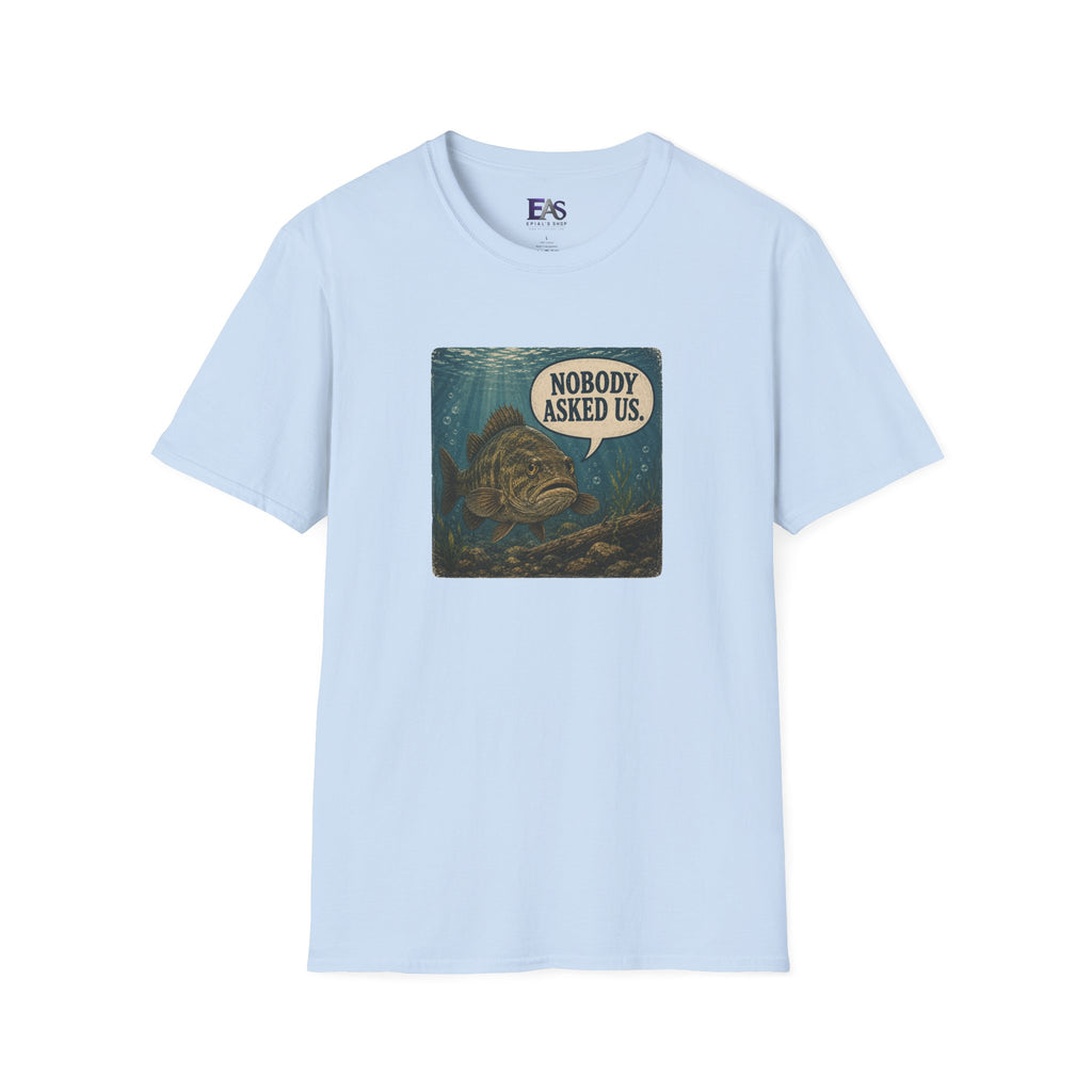 Nobody Asked Us Fish T-Shirt | Lake Ontario Lake America Humor Shirt