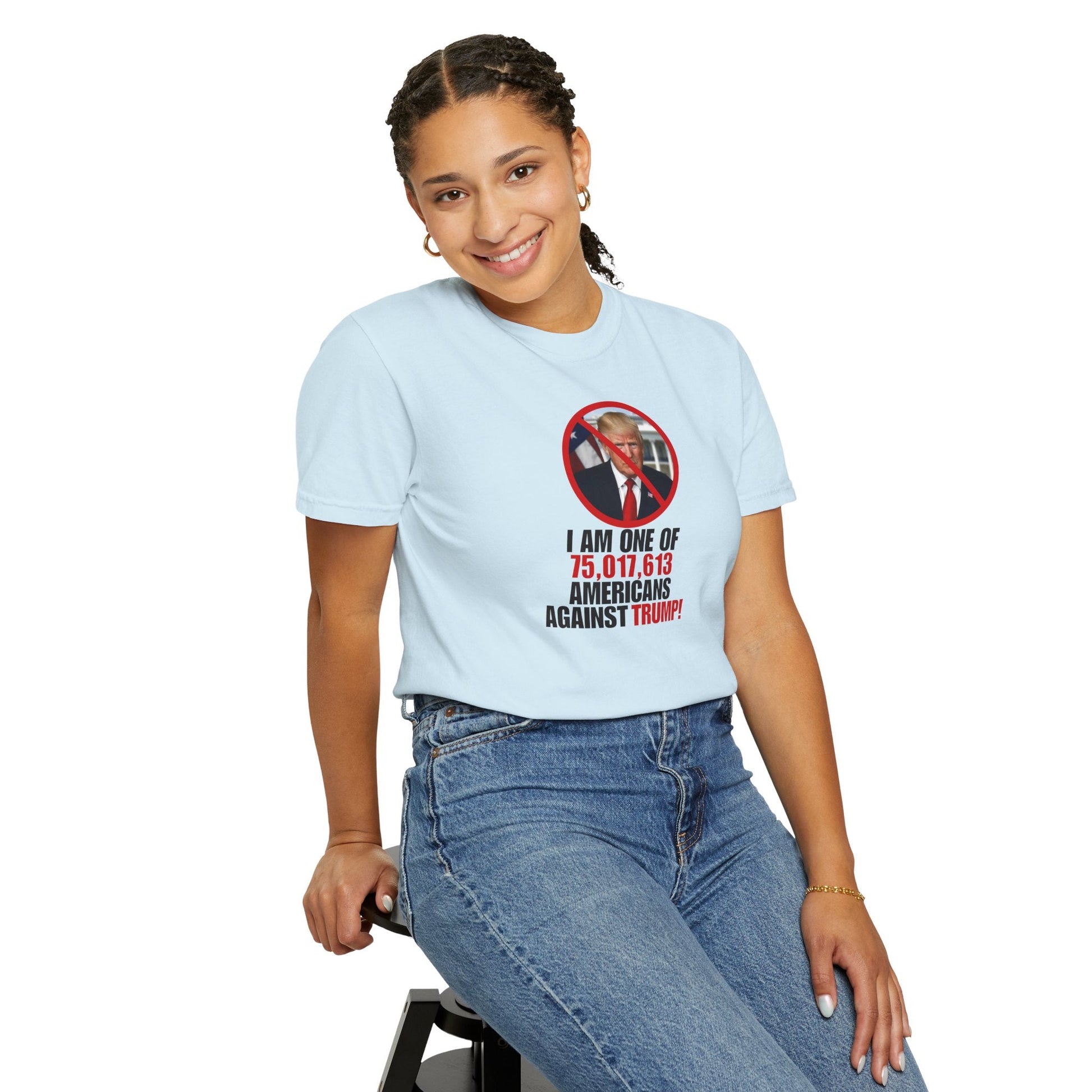 Unisex Garment-Dyed T-Shirt - ‘I Am One of 75,017,613 Americans Against Trump’ Printify