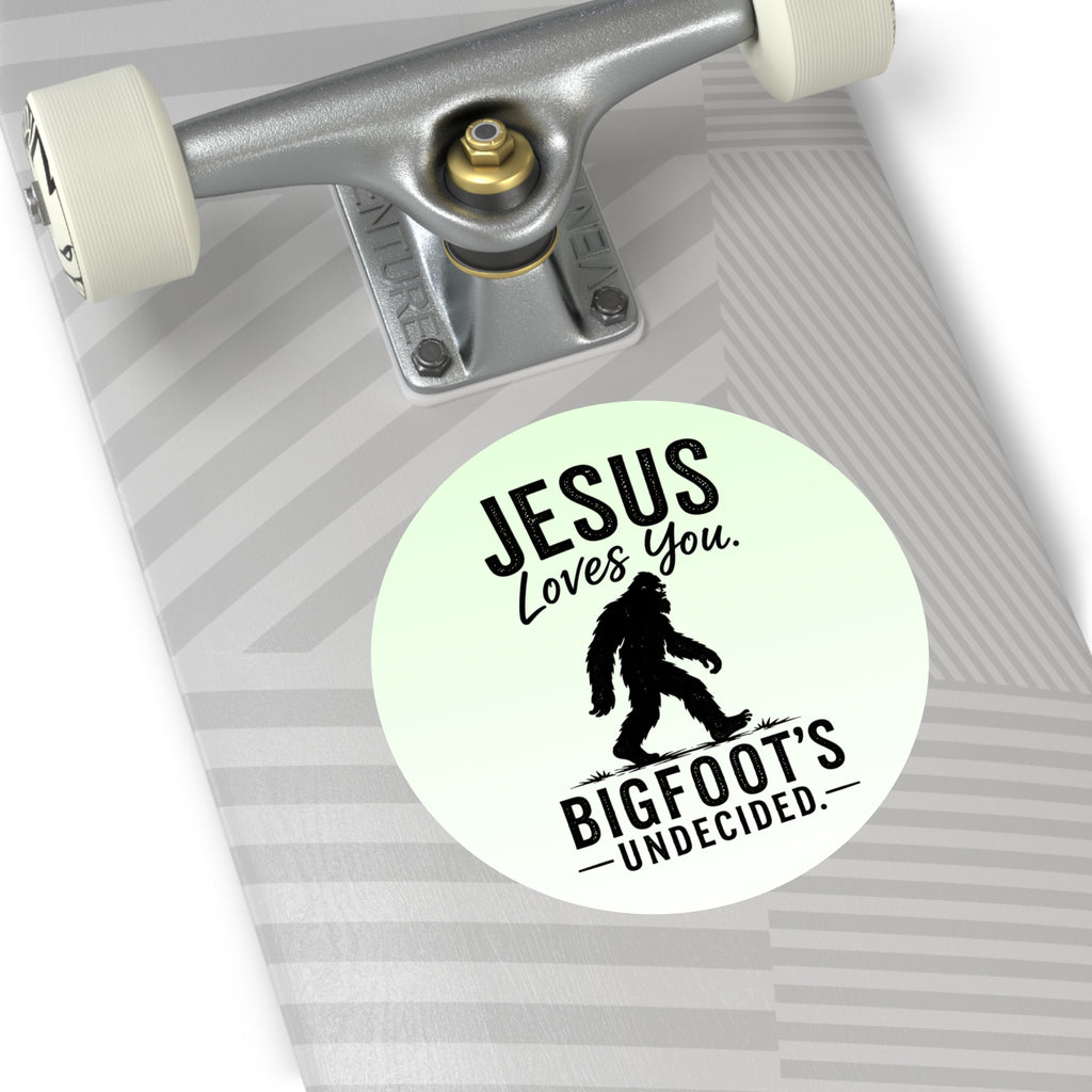 Jesus Loves You. Bigfoot’s Undecided. Vinyl Sticker