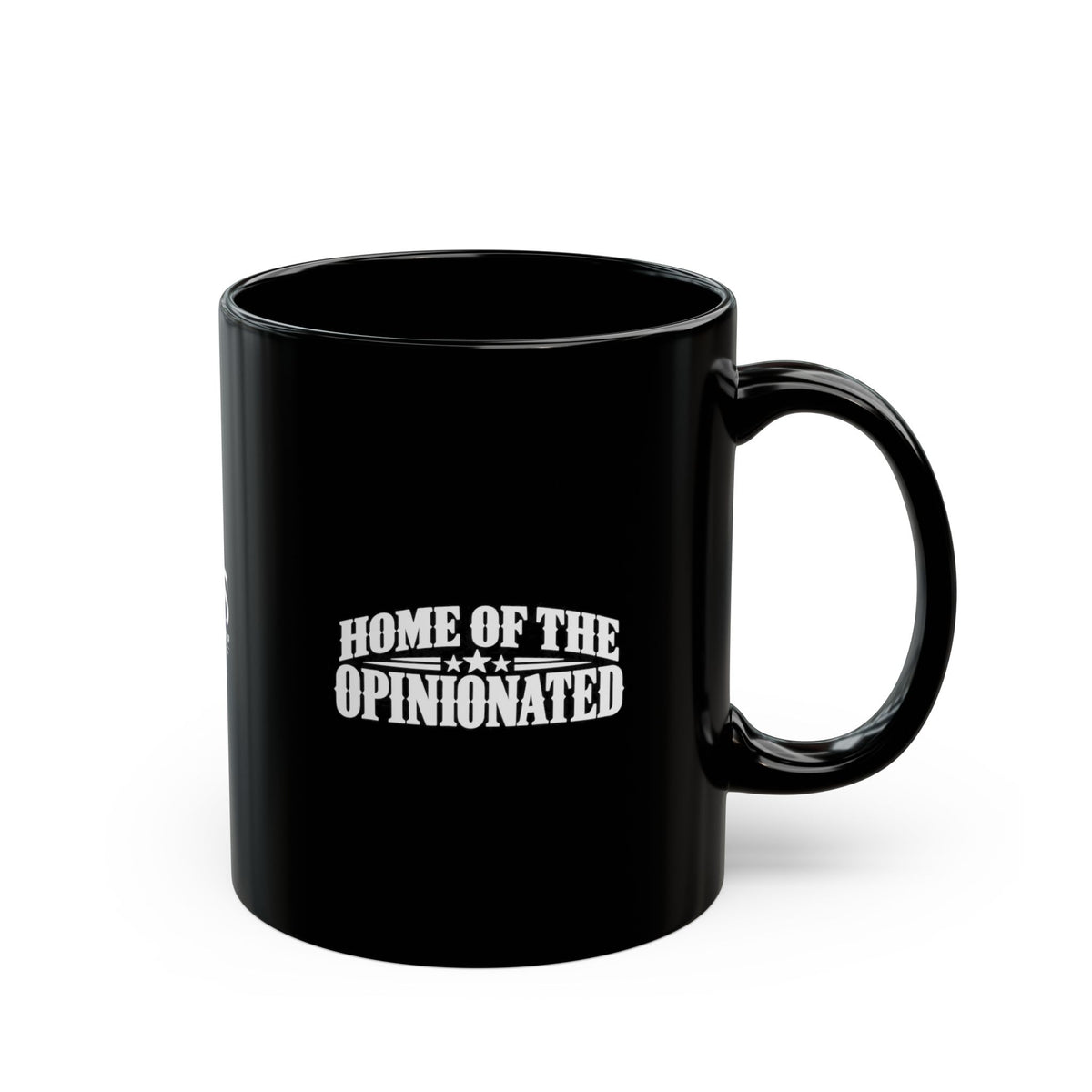 Home of the Opinionated Black Ceramic Mug | Funny Political Humor Coffee Cup | 11 oz & 15 oz
