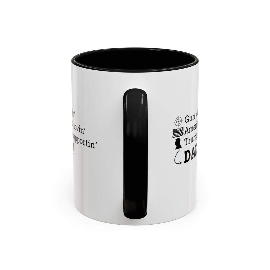 Patriotic Dad Coffee Mug - ‘Gun Totin’ America Lovin’ Trump Supportin’ DAD!’ - 11oz & 15oz