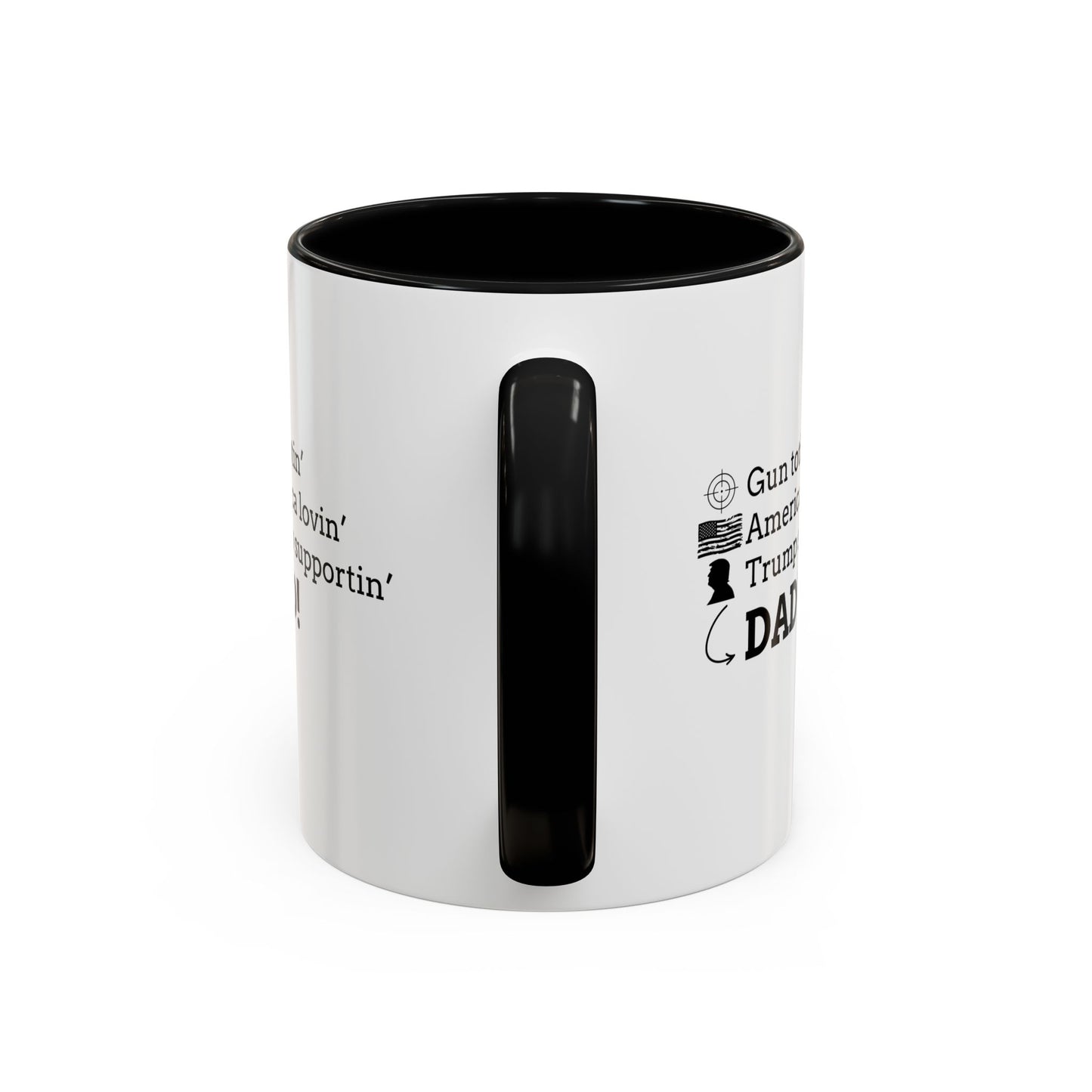 Patriotic Dad Coffee Mug - ‘Gun Totin’ America Lovin’ Trump Supportin’ DAD!’ - 11oz & 15oz