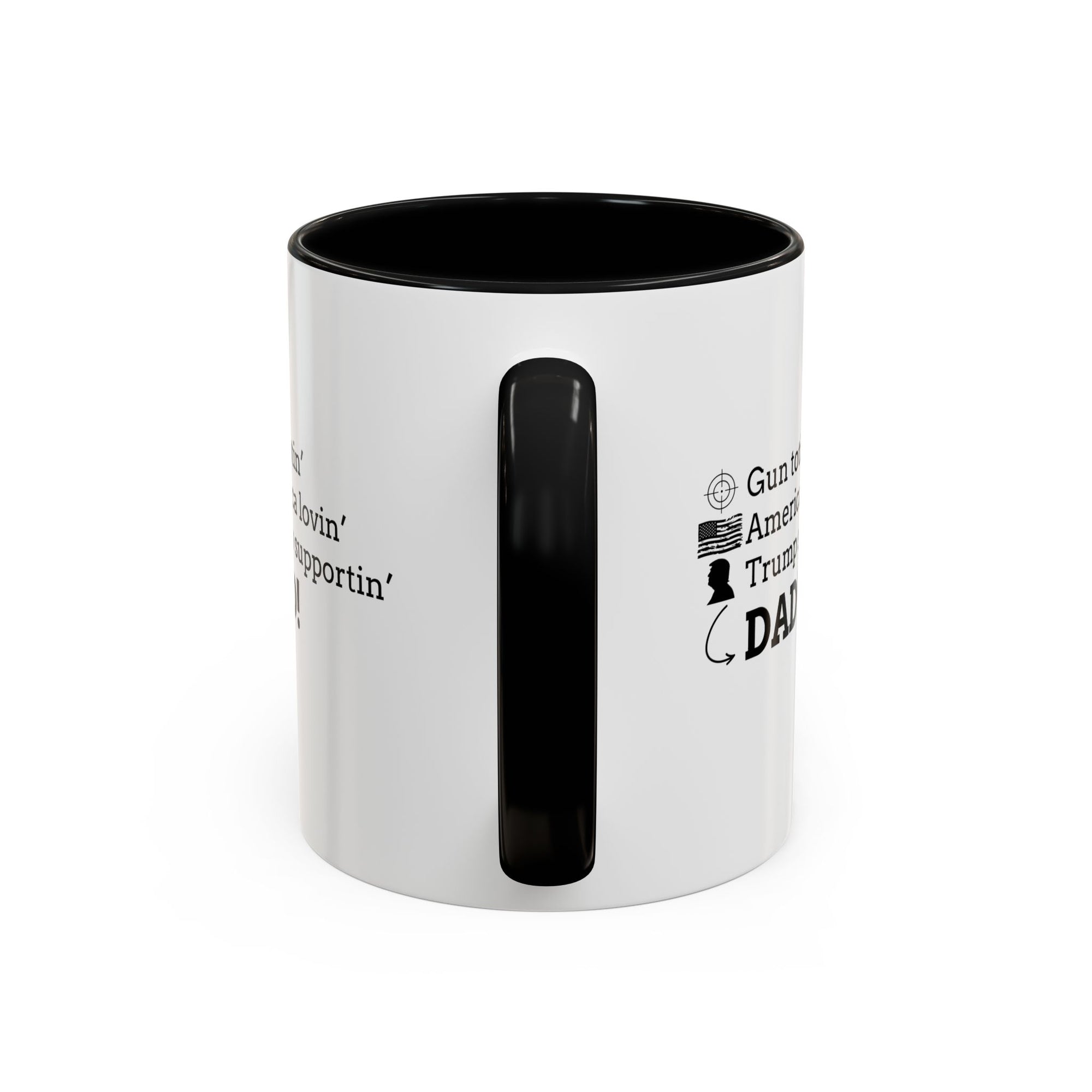 Patriotic Dad Coffee Mug - ‘Gun Totin’ America Lovin’ Trump Supportin’ DAD!’ - 11oz & 15oz