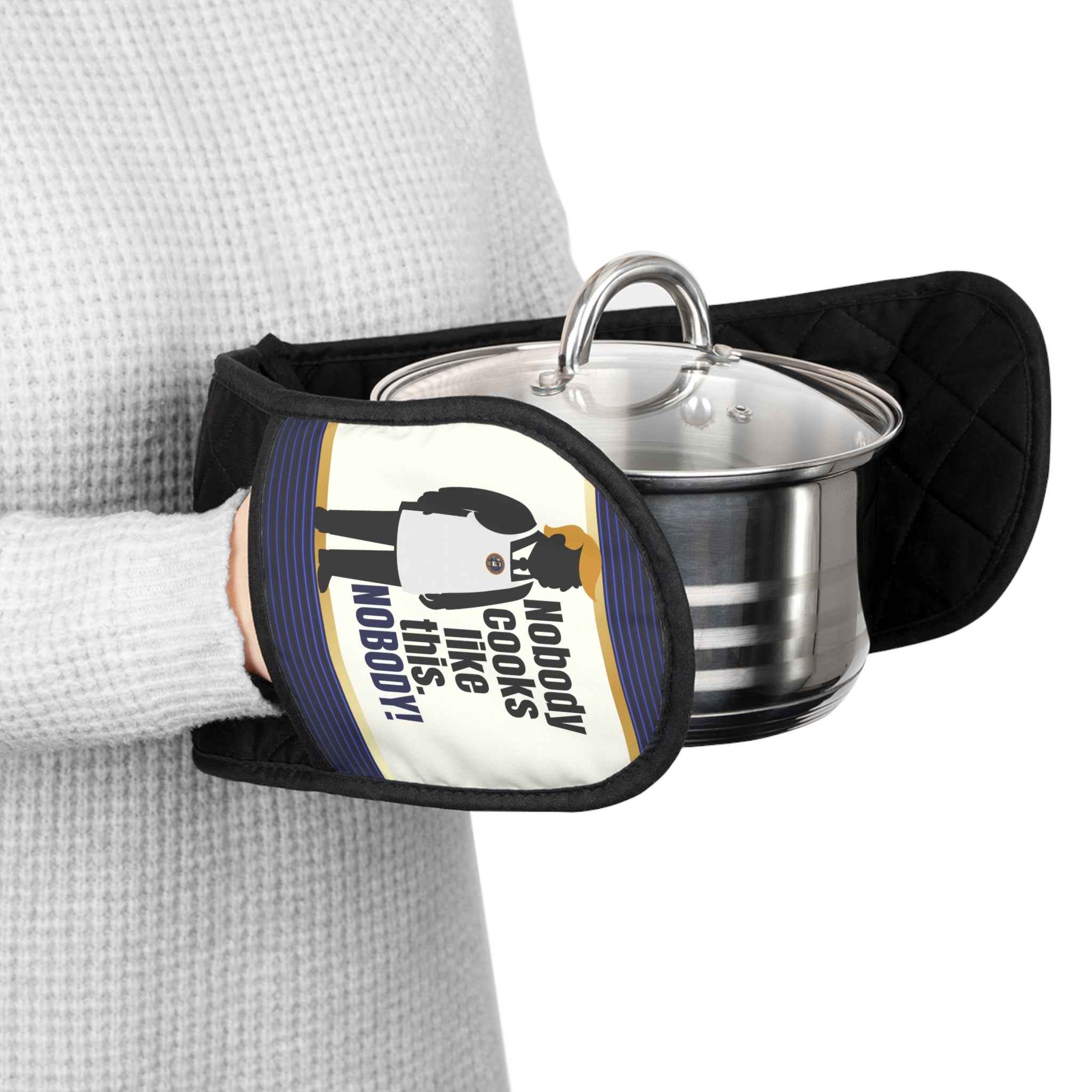 “Nobody Cooks Like This. Nobody.” Political Parody Oven Mitt / Pot Holder