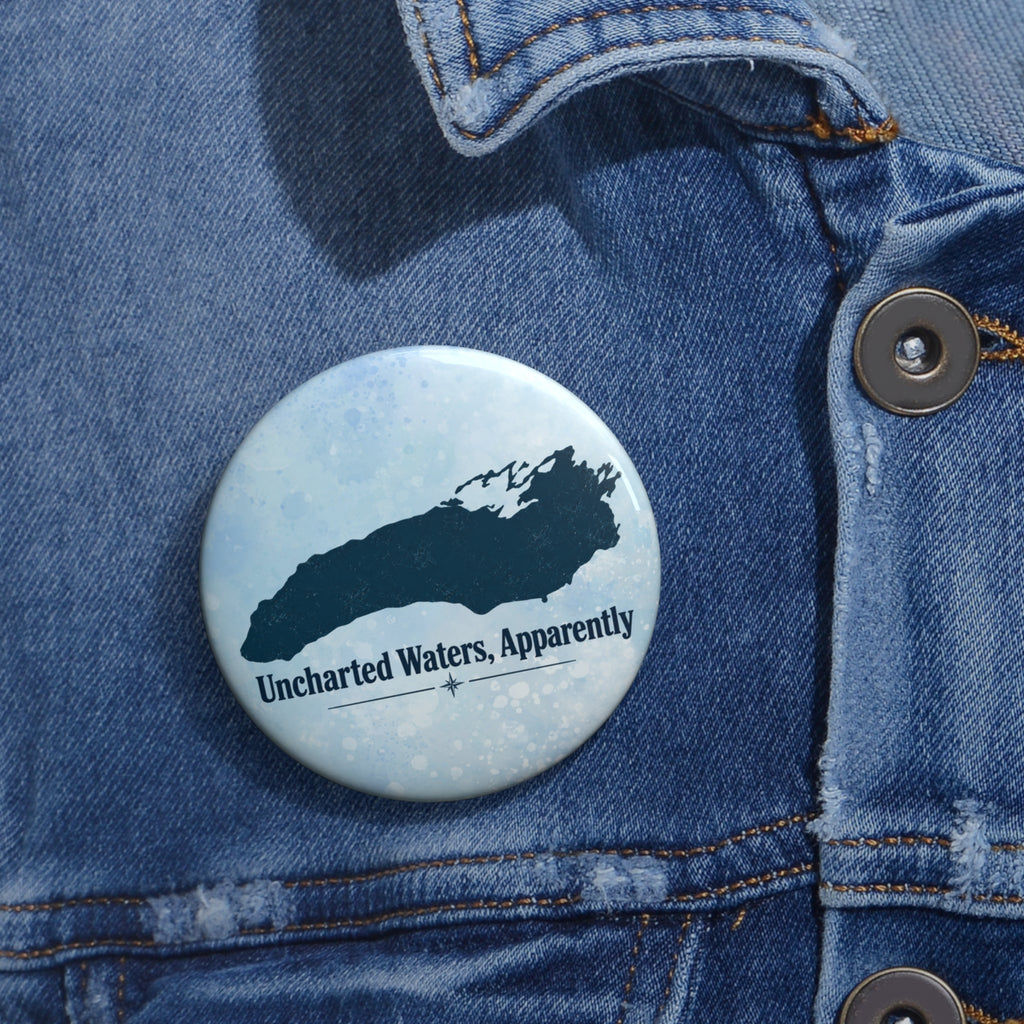 Uncharted Waters, Apparently Pinback Button | Great Lakes Humor Pin