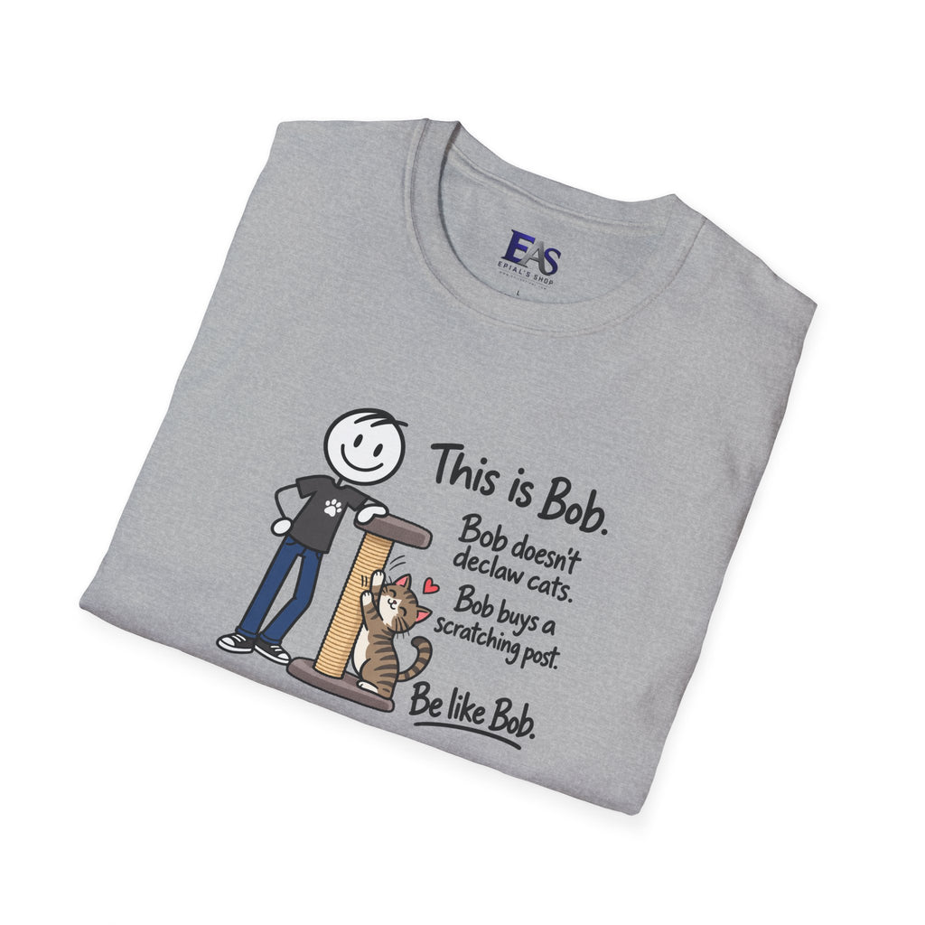 Be Like Bob Don’t Declaw Cats T-Shirt | Cat Scratching Post Tee
