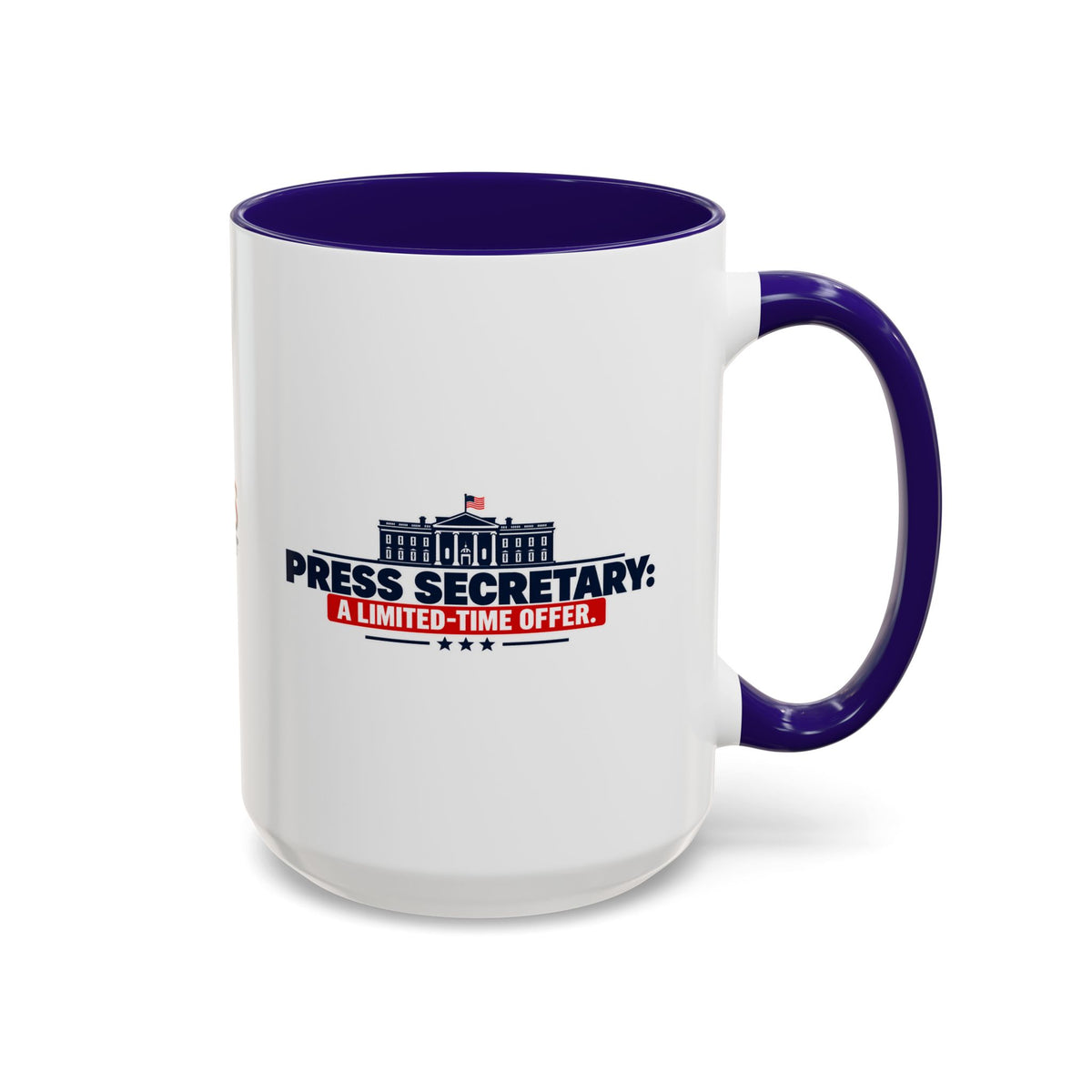 Press Secretary: A Limited-Time Offer Mug | Funny Political Humor Coffee Cup | 11 oz & 15 oz