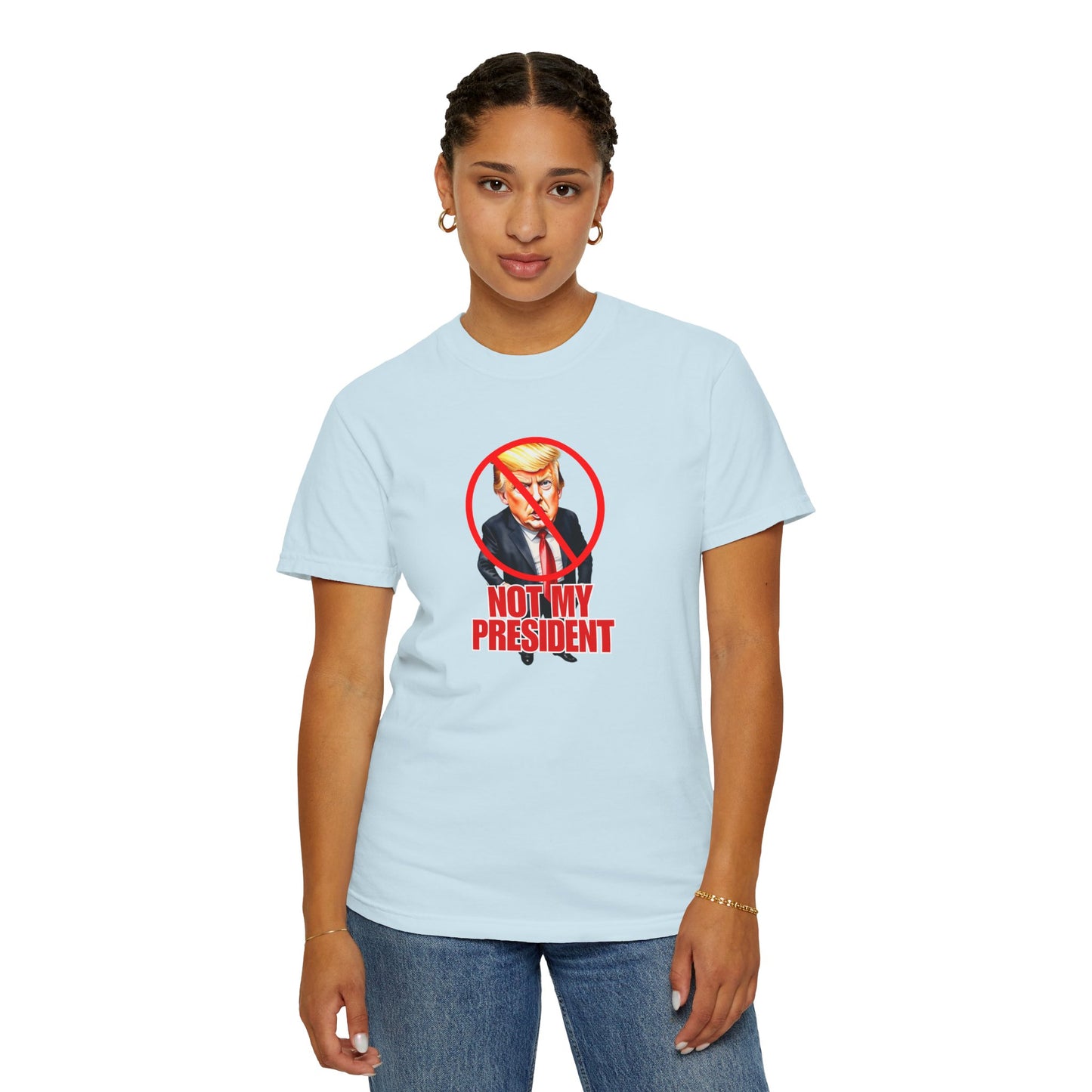 Protest Statement T-Shirt - "Not My President" Unisex Garment-Dyed Tee