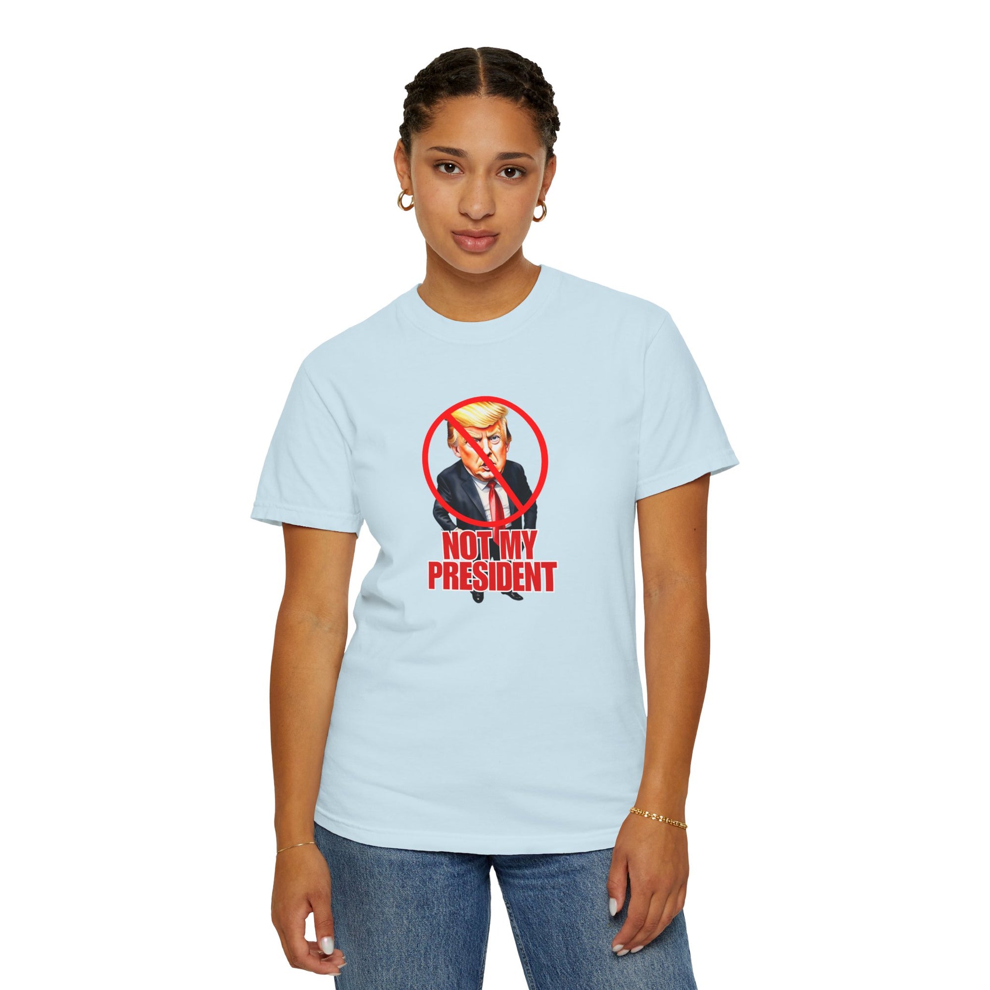 Protest Statement T-Shirt - "Not My President" Unisex Garment-Dyed Tee