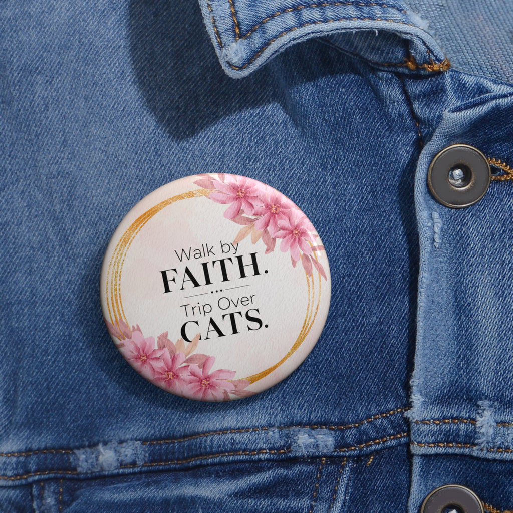 Walk by Faith. Trip Over Cats. Pinback Button - Christian Cat Lover Pin