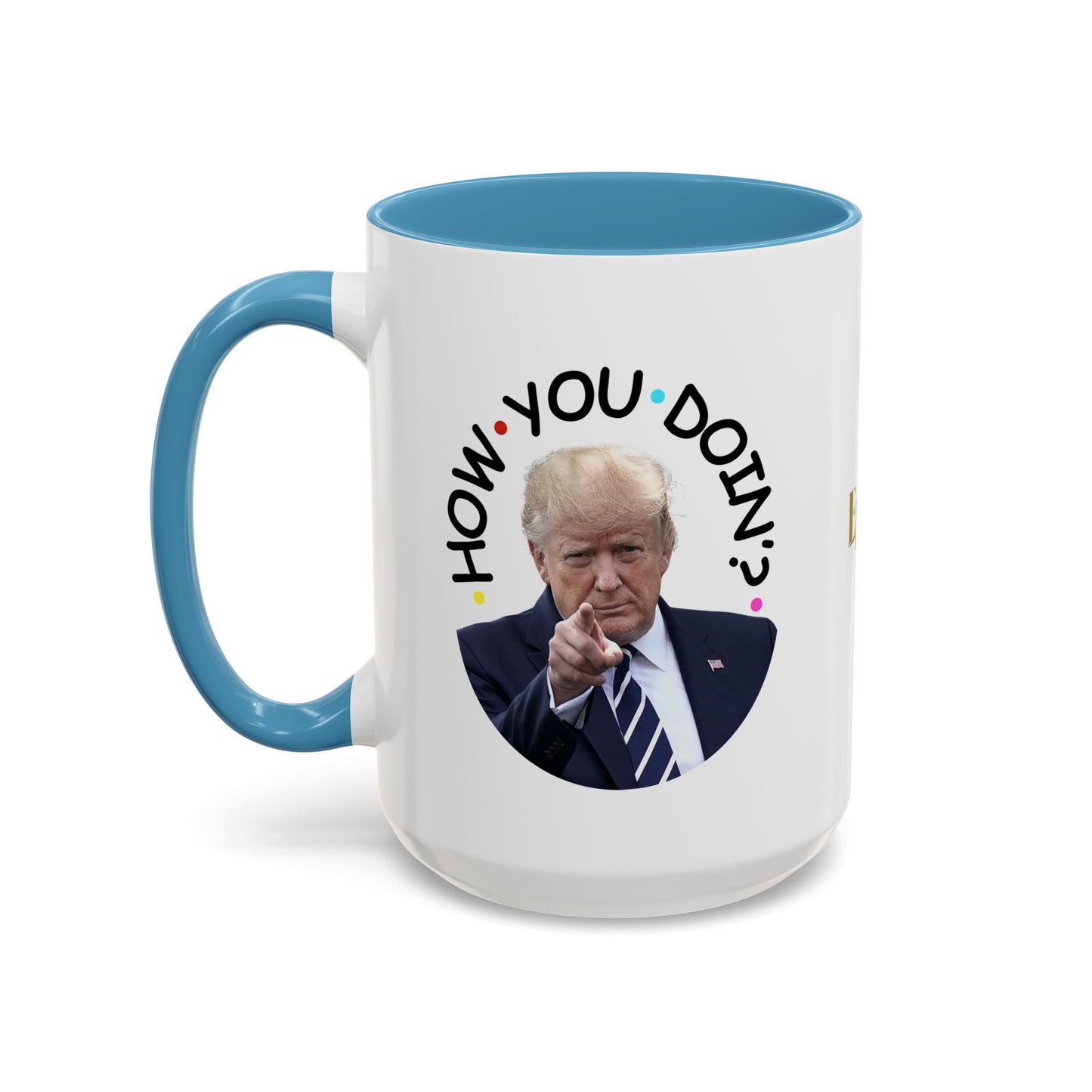 Funny Accent Coffee Mug - "How You Doin'?" - Perfect Gift for Trump Fans