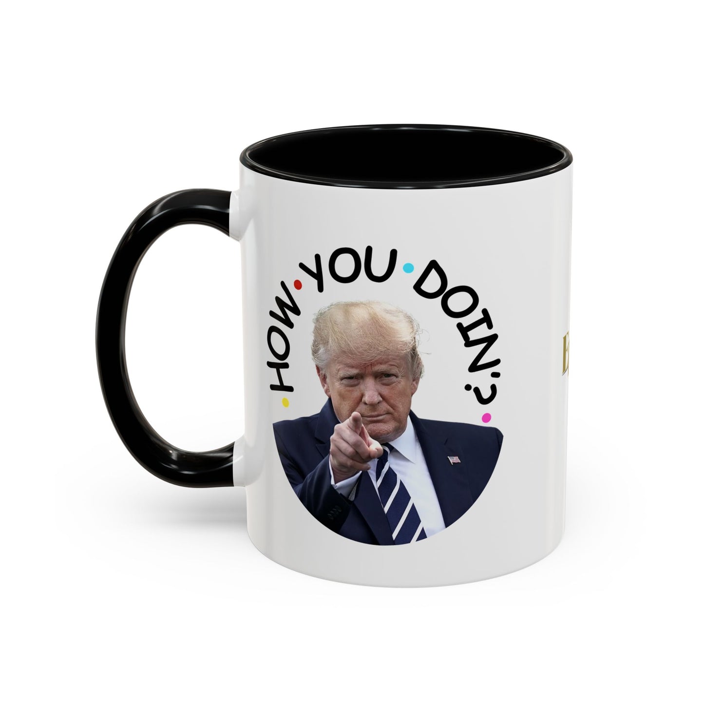 Funny Accent Coffee Mug - "How You Doin'?" - Perfect Gift for Trump Fans