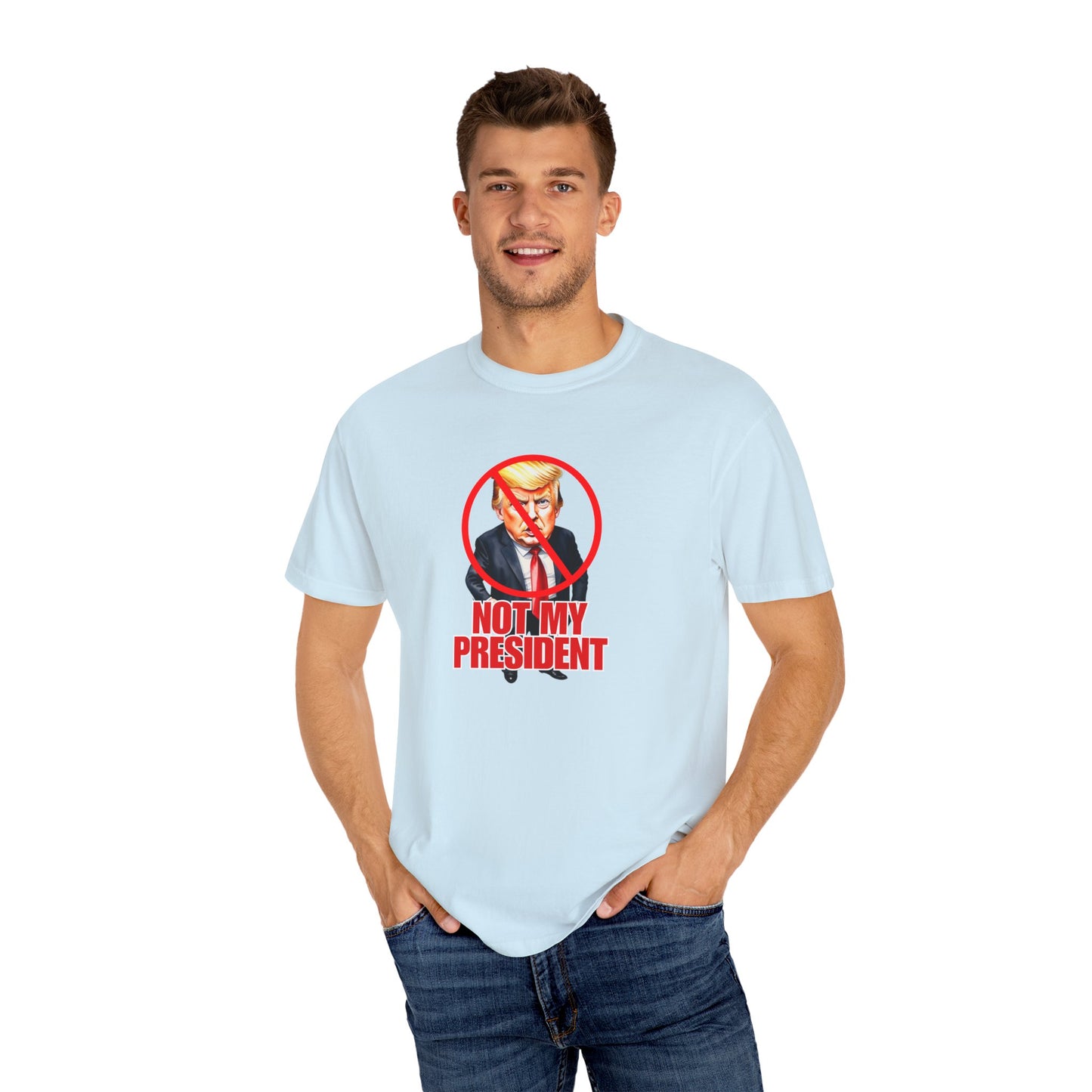 Protest Statement T-Shirt - "Not My President" Unisex Garment-Dyed Tee