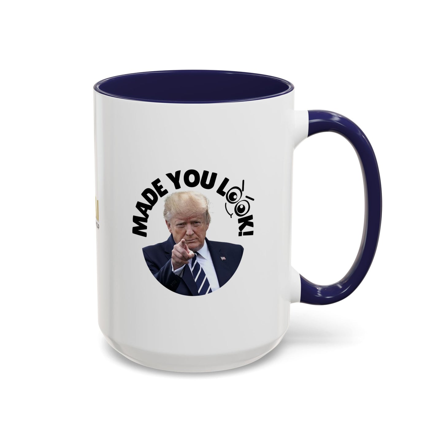 Made You Look! Accent Coffee Mug - 11oz & 15oz - Funny Political Gift