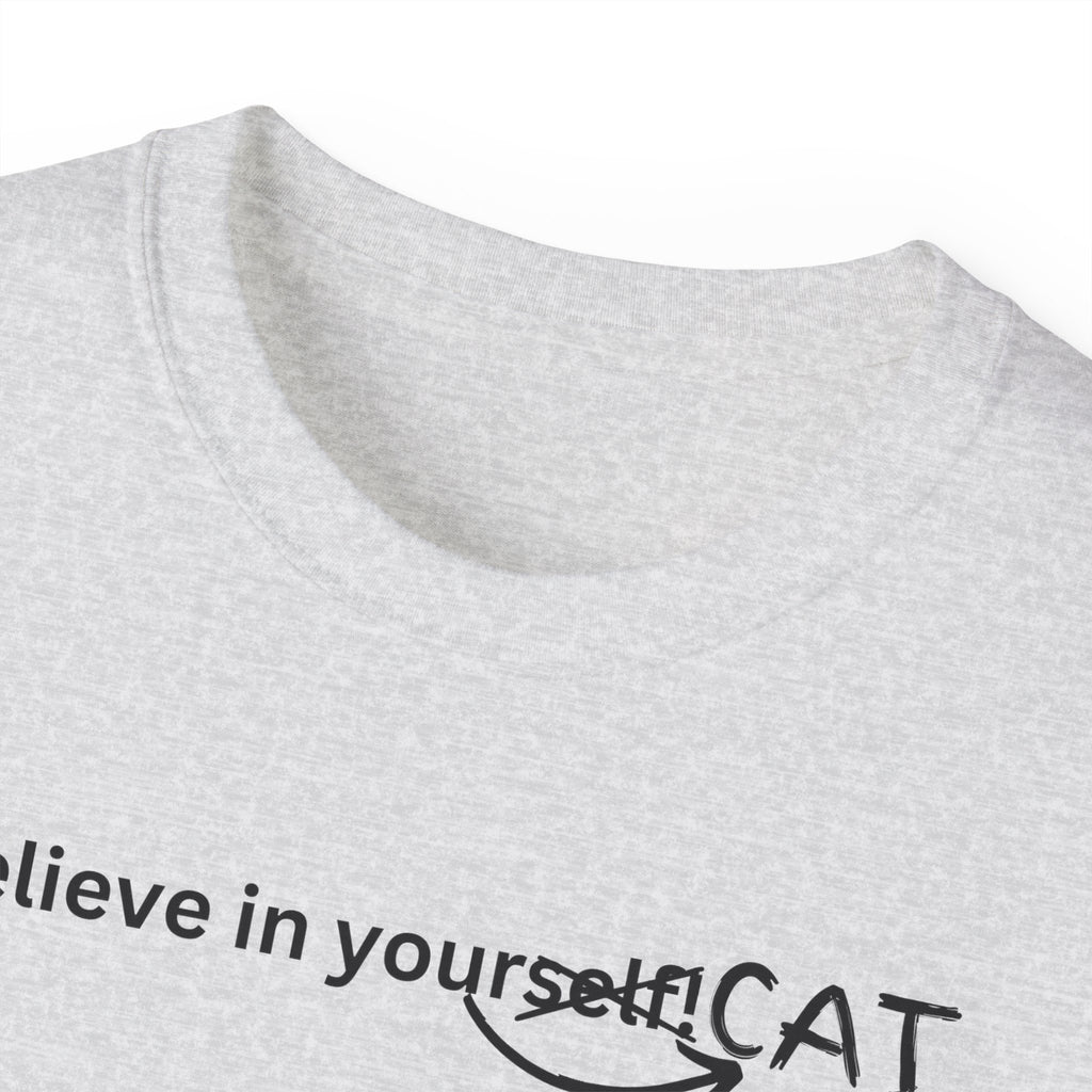 Believe In Your Cat Unisex Ultra Cotton Tee - T - Shirt - Epileptic Al’s Shop
