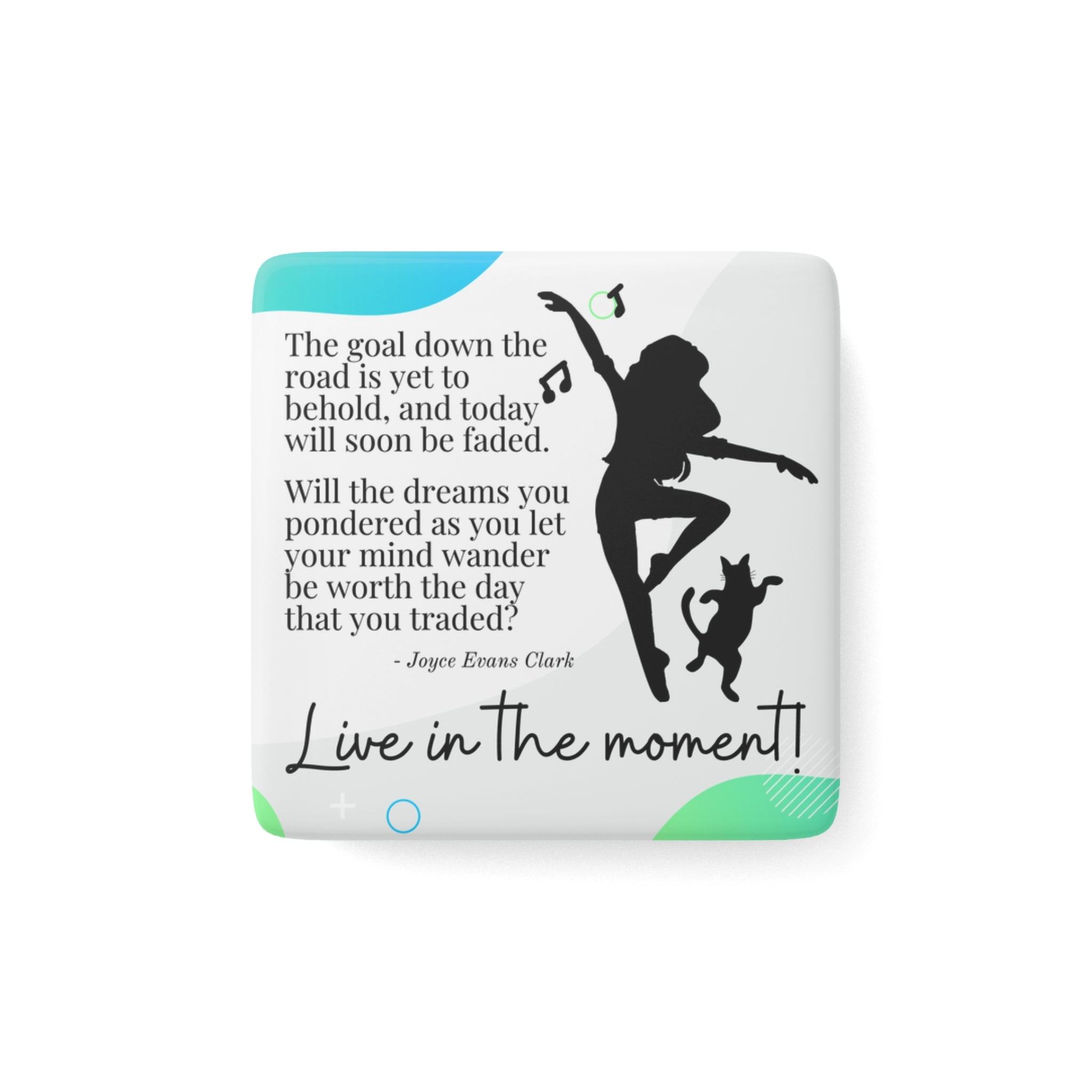 Photo depicting the ​Live in the Moment Magnet, Square from EpiAl's Shop.