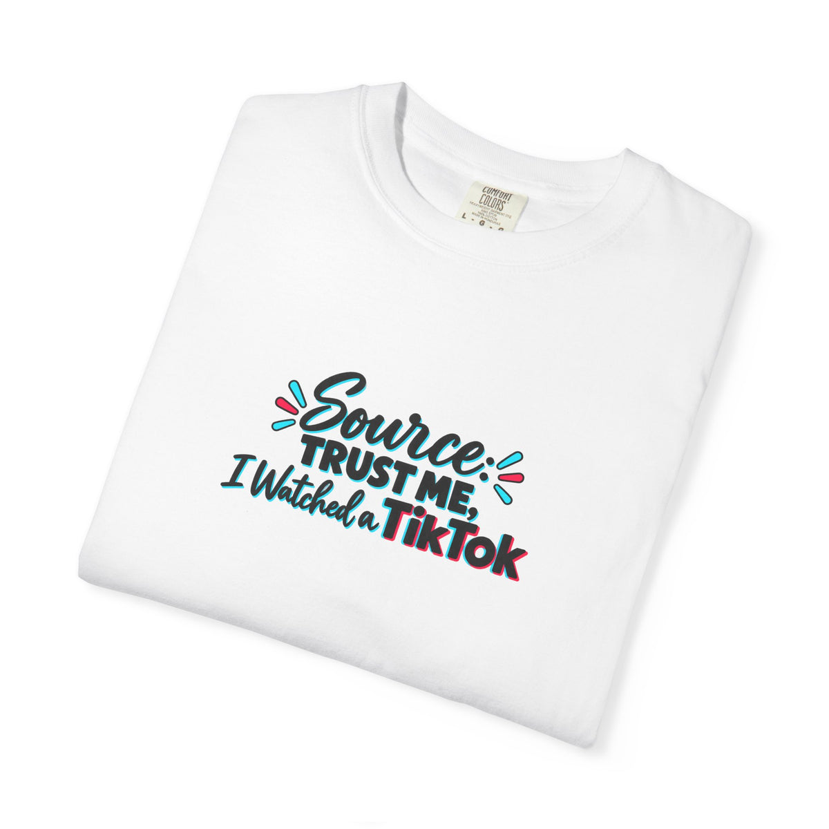 Source: Trust Me, I Watched a TikTok Shirt | Funny Internet Humor Tee