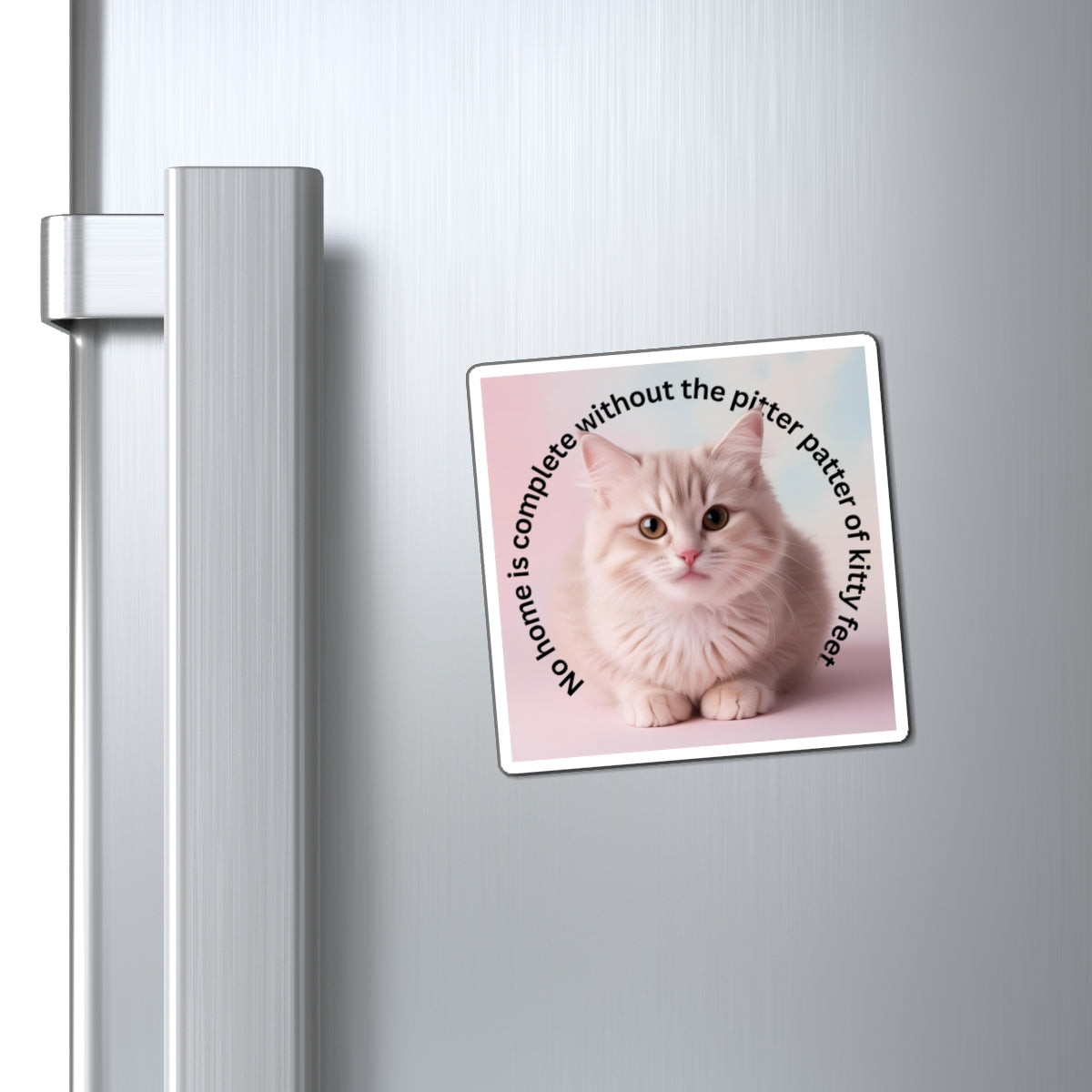 Cute Cat Magnet - 'No Home is Complete Without the Pitter Patter of Kitty Feet'