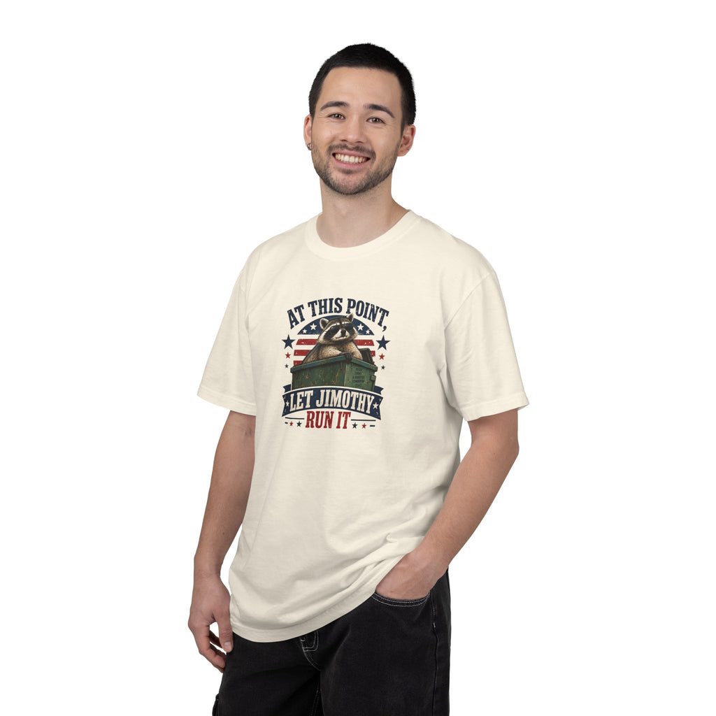 At This Point, Let Jimothy Run It Comfort Colors T-Shirt