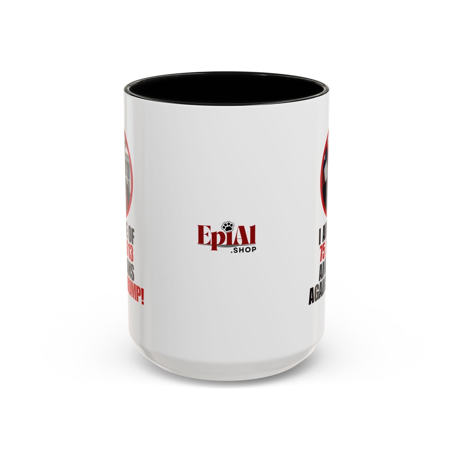 Political Protest Accent Coffee Mug - 'One of 75,017,613 Americans Against Trump" 11oz & 15oz Printify