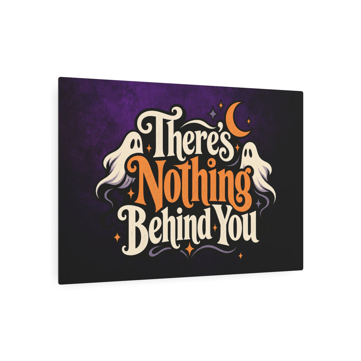 There’s Nothing Behind You Halloween Metal Sign