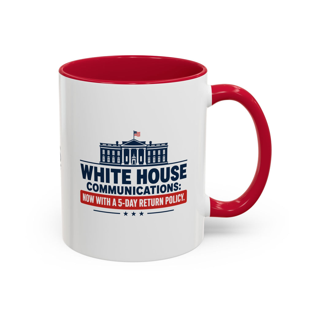 White House Communications 5-Day Return Policy Mug | Funny Political Satire Coffee Cup (11oz/15oz)
