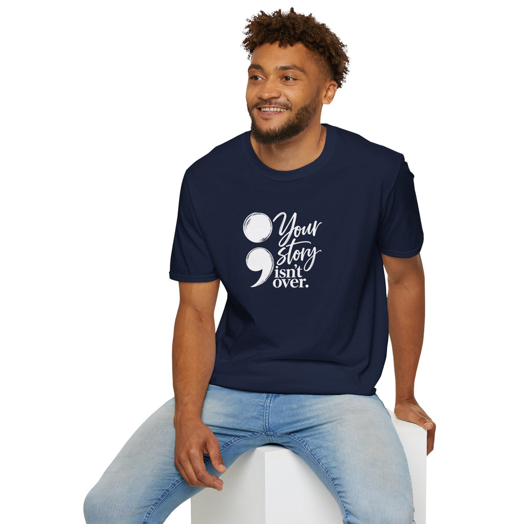 Your Story Isn’t Over Semicolon T-Shirt | Suicide Awareness & Mental Health Tee