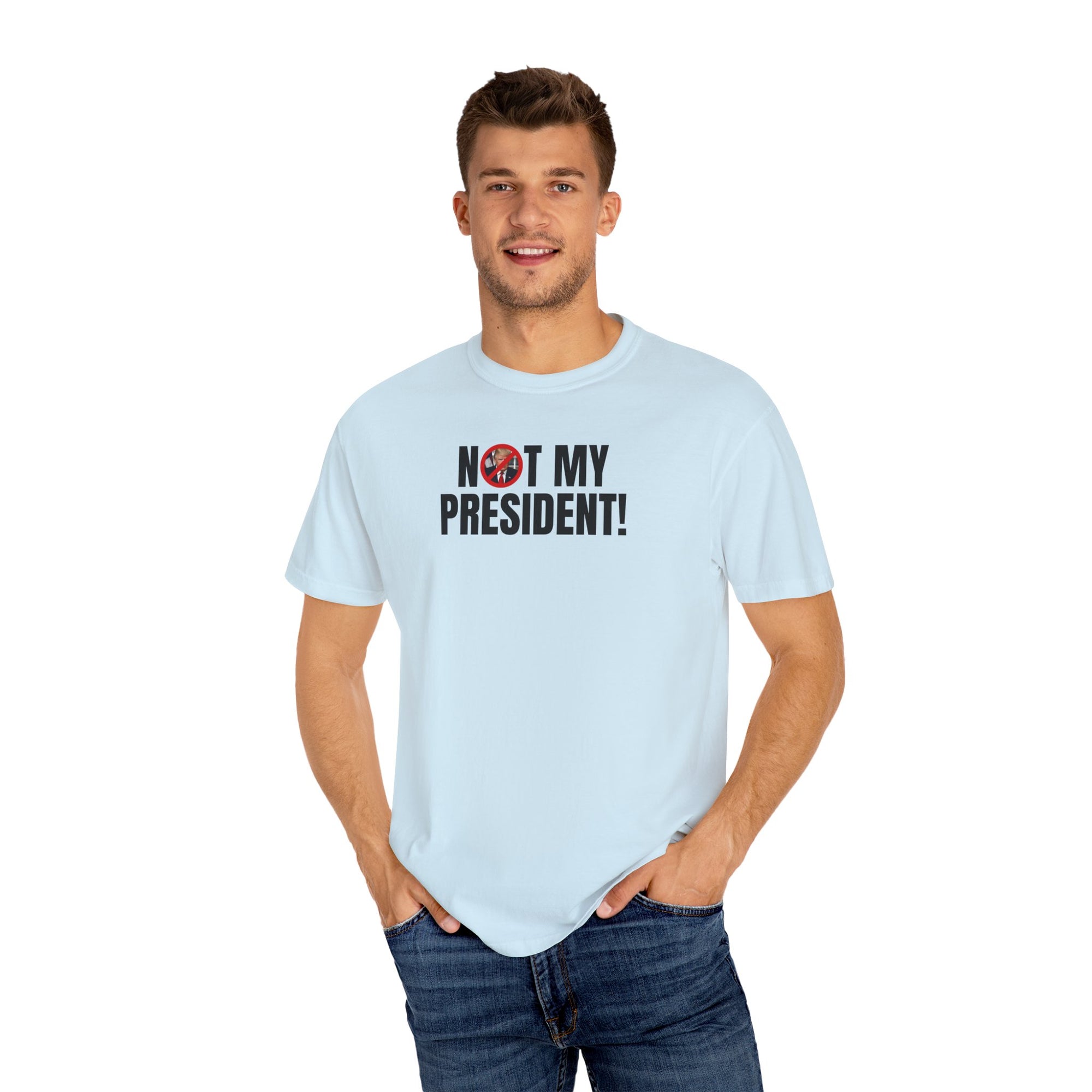 Unisex Garment-Dyed T-Shirt - "Not My President!" Political Statement Tee