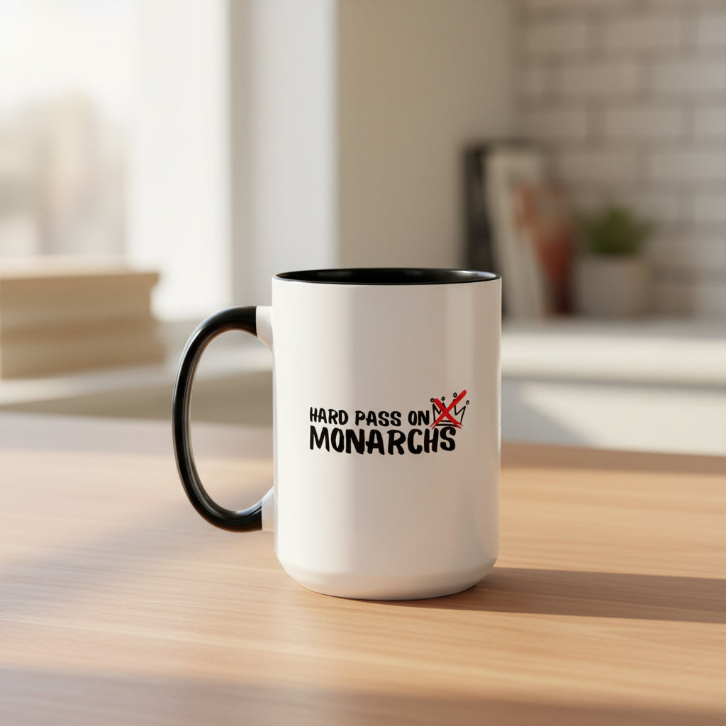 Hard Pass on Monarchs Mug – Sassy Anti-King Coffee Cup